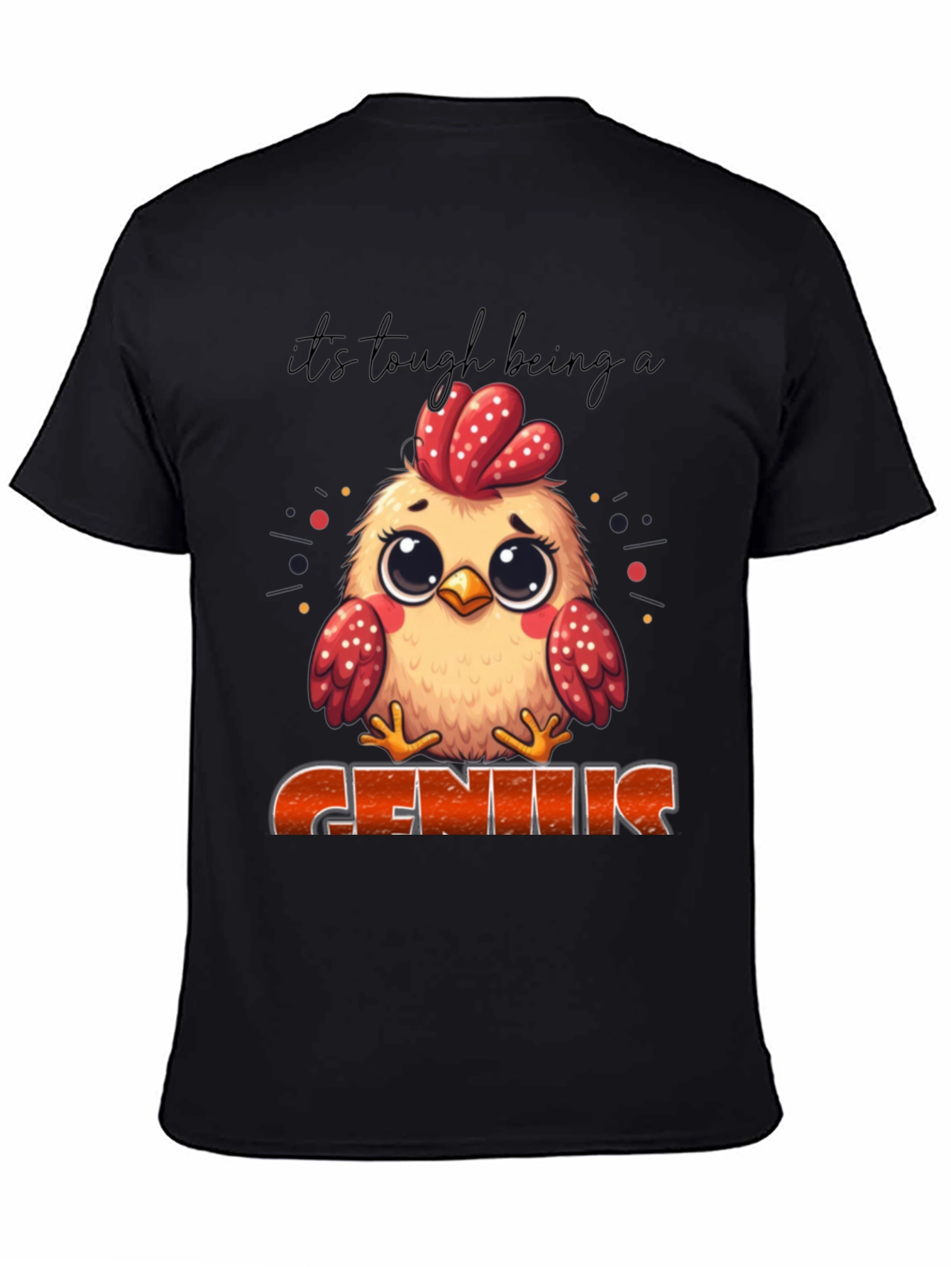 Its Tough Being A Genius Chicken T-Shirt