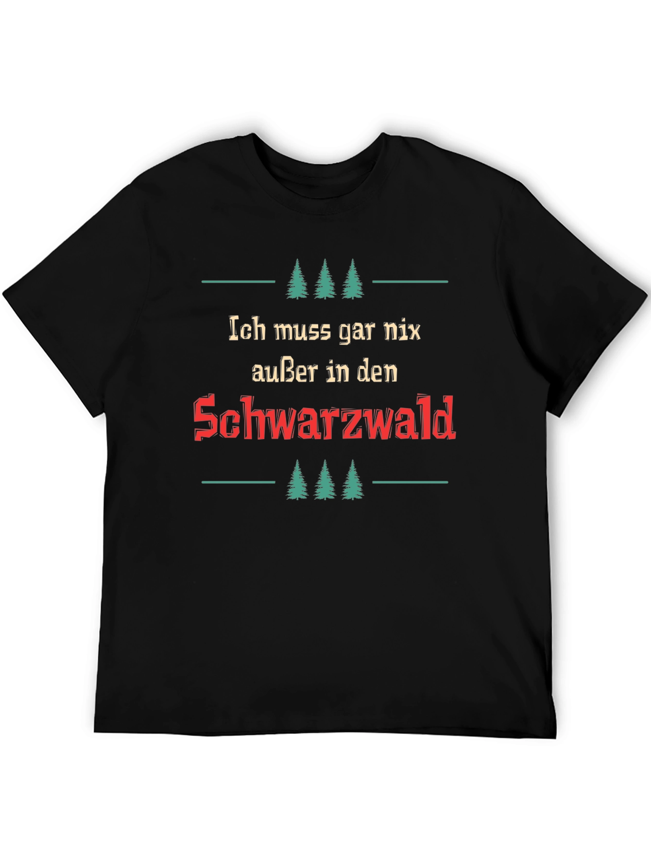 Ich Muss Gar Nix Black Forest T-Shirt