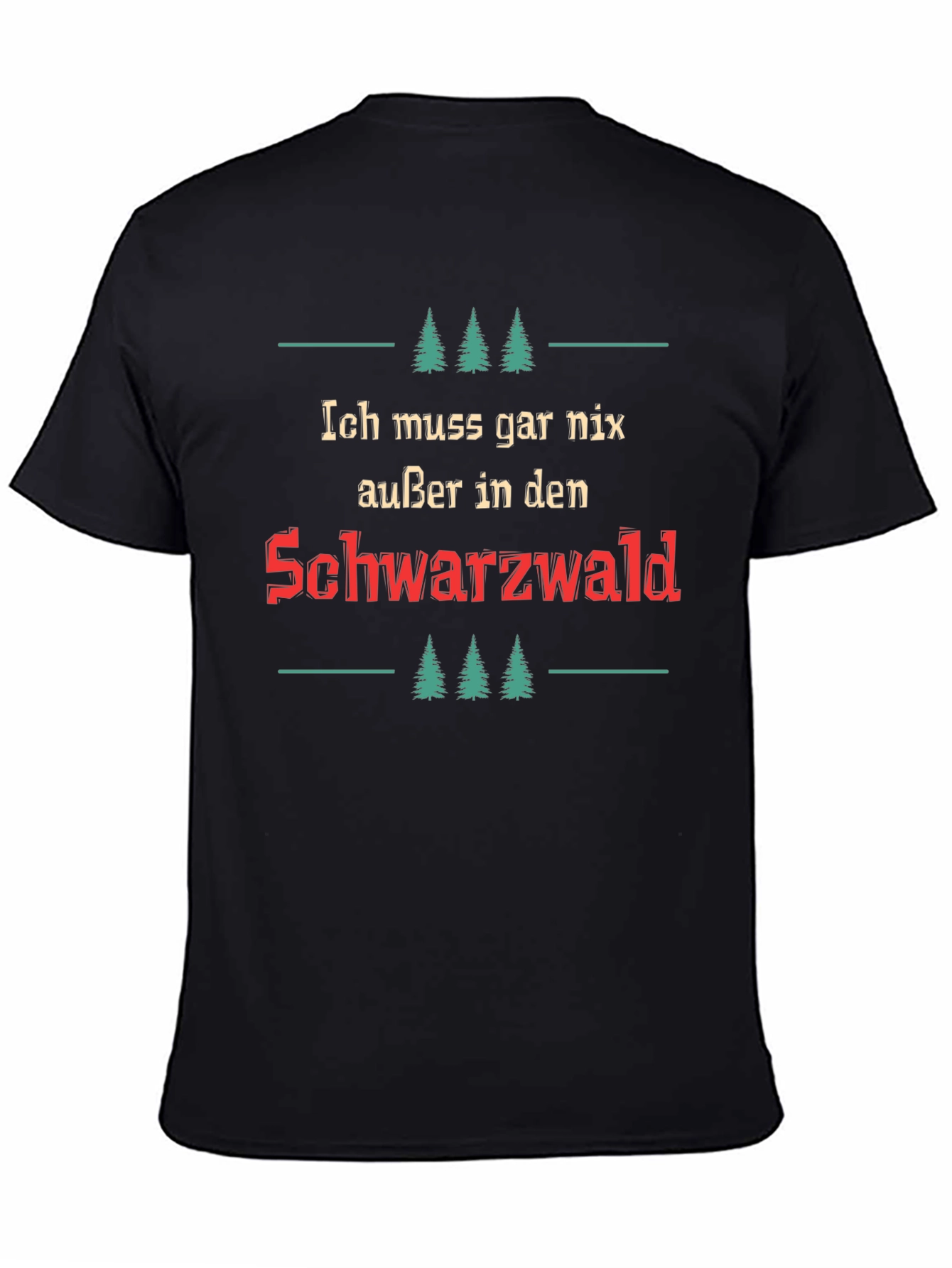 Ich Muss Gar Nix Black Forest T-Shirt