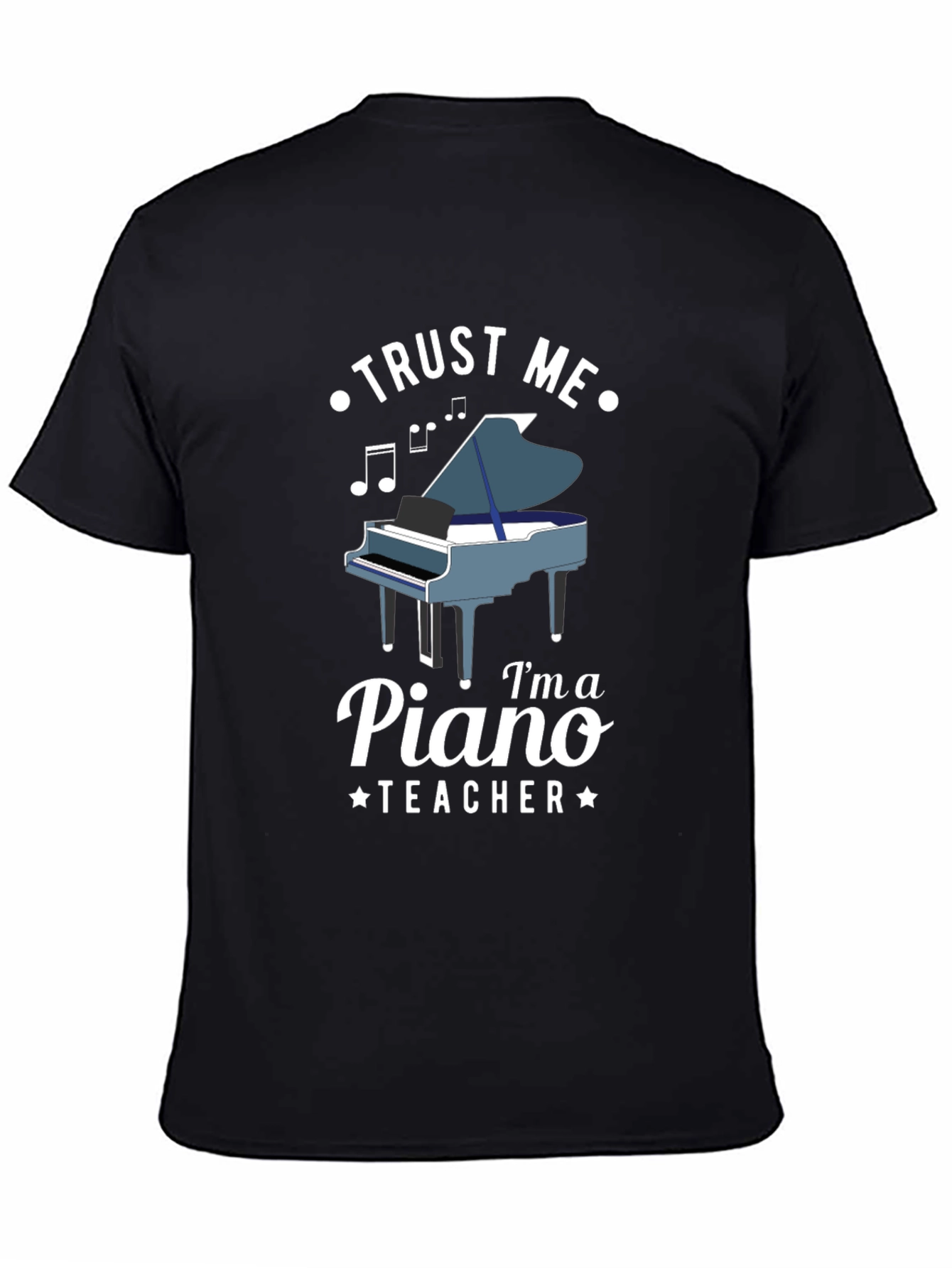 Trust Me Im a Piano Teacher T-Shirt