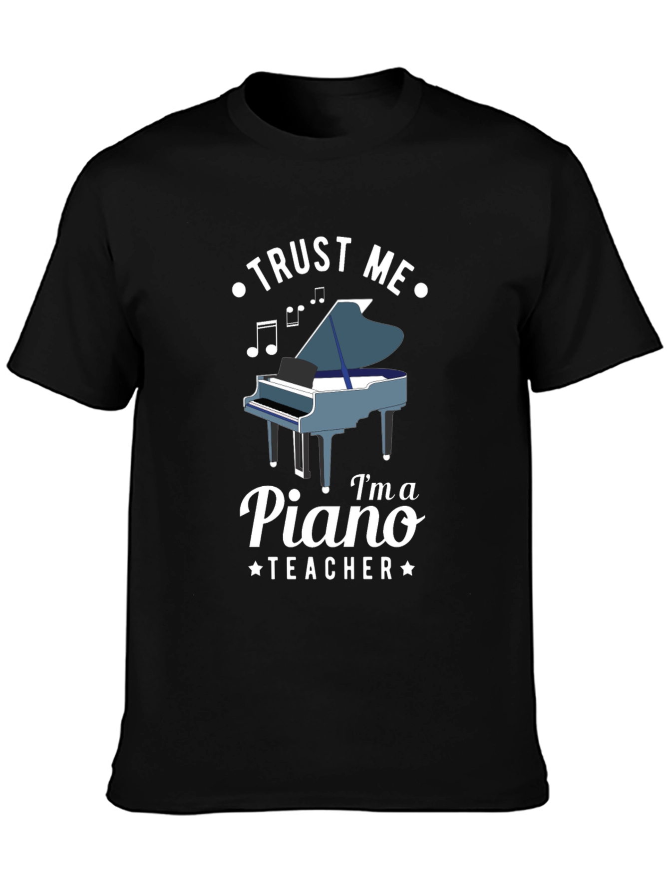 Trust Me Im a Piano Teacher T-Shirt