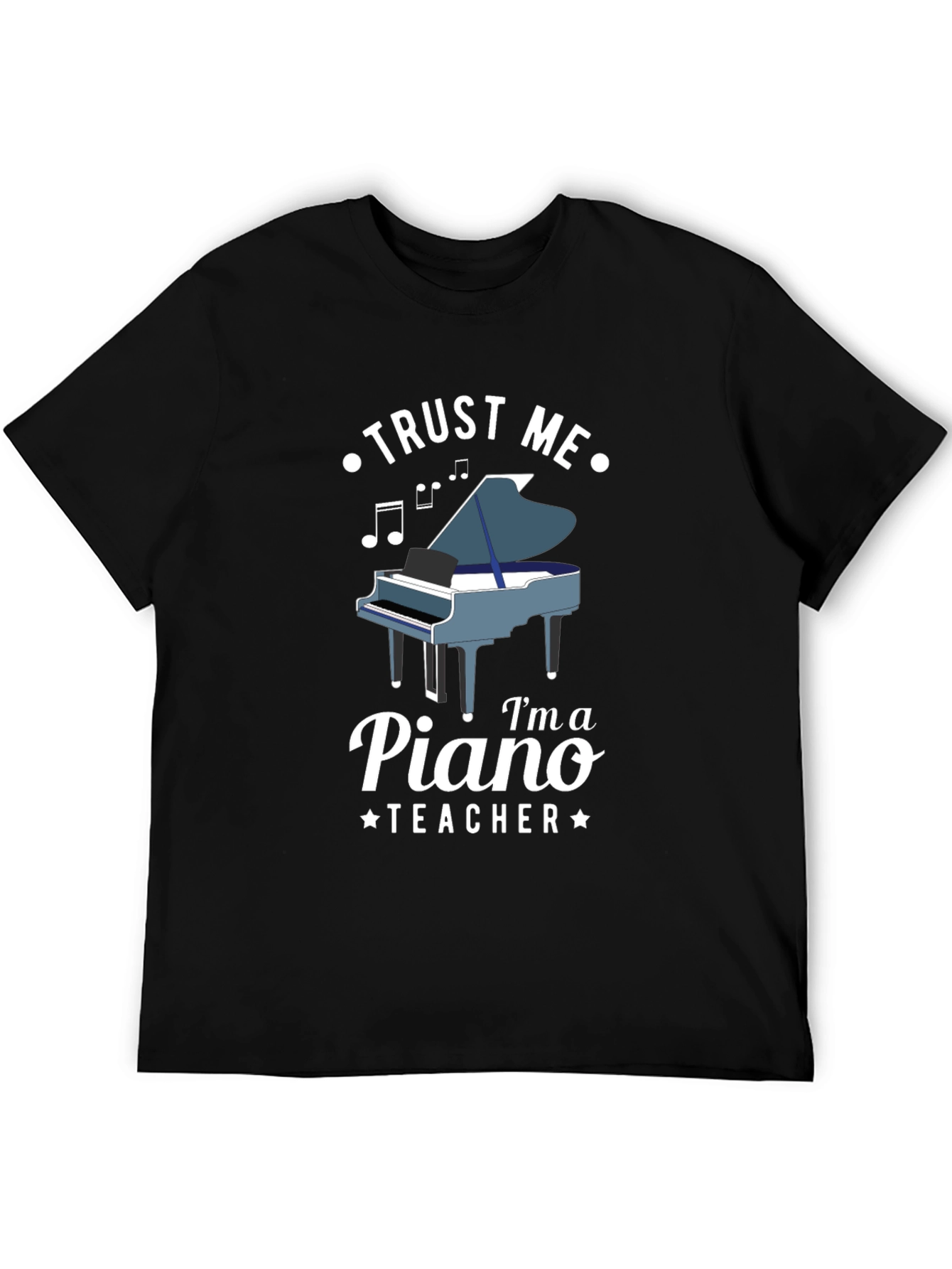 Trust Me Im a Piano Teacher T-Shirt