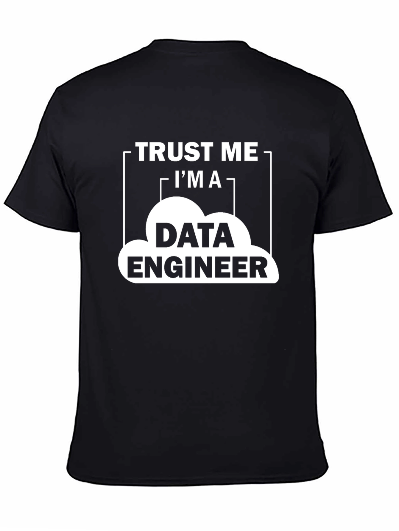 Trust Me Im a Data Engineer T-Shirt