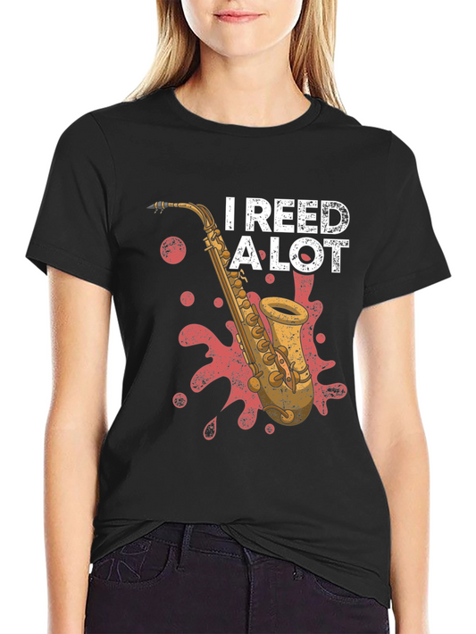 I Reed A Lot Saxophone T-Shirt - Music Lover Tee