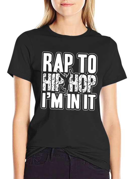 Rap To Hip Hop Im In It Graphic T-Shirt