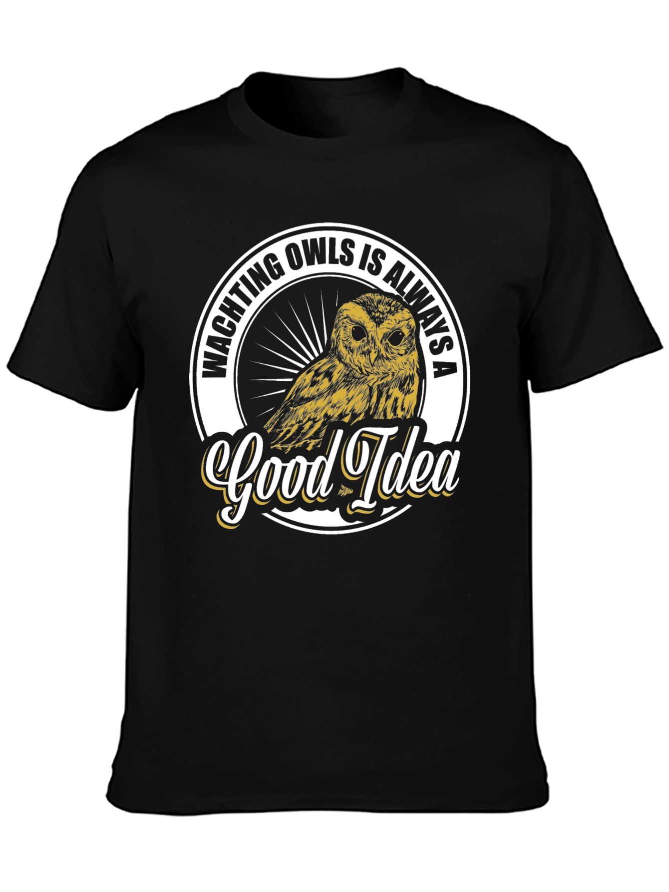Watching Owls Is Always A Good Idea T-Shirt