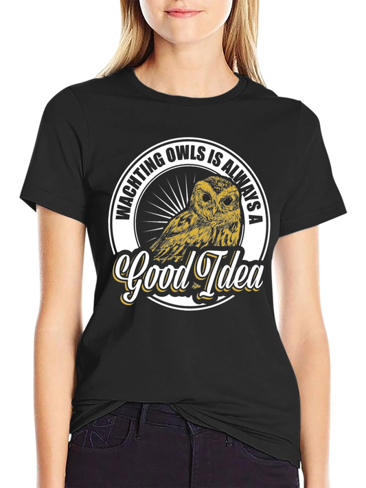 Watching Owls Is Always A Good Idea T-Shirt