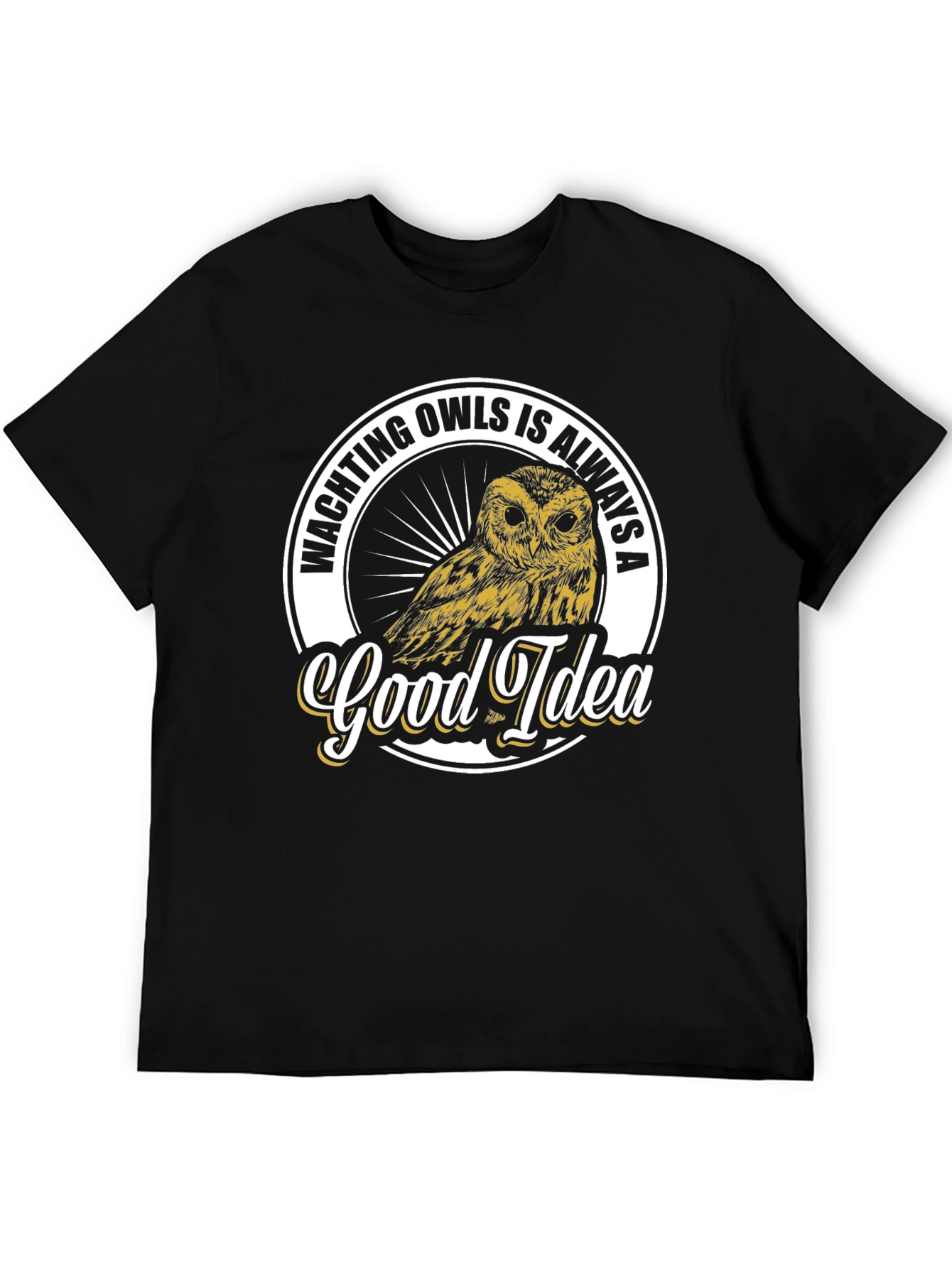 Watching Owls Is Always A Good Idea T-Shirt