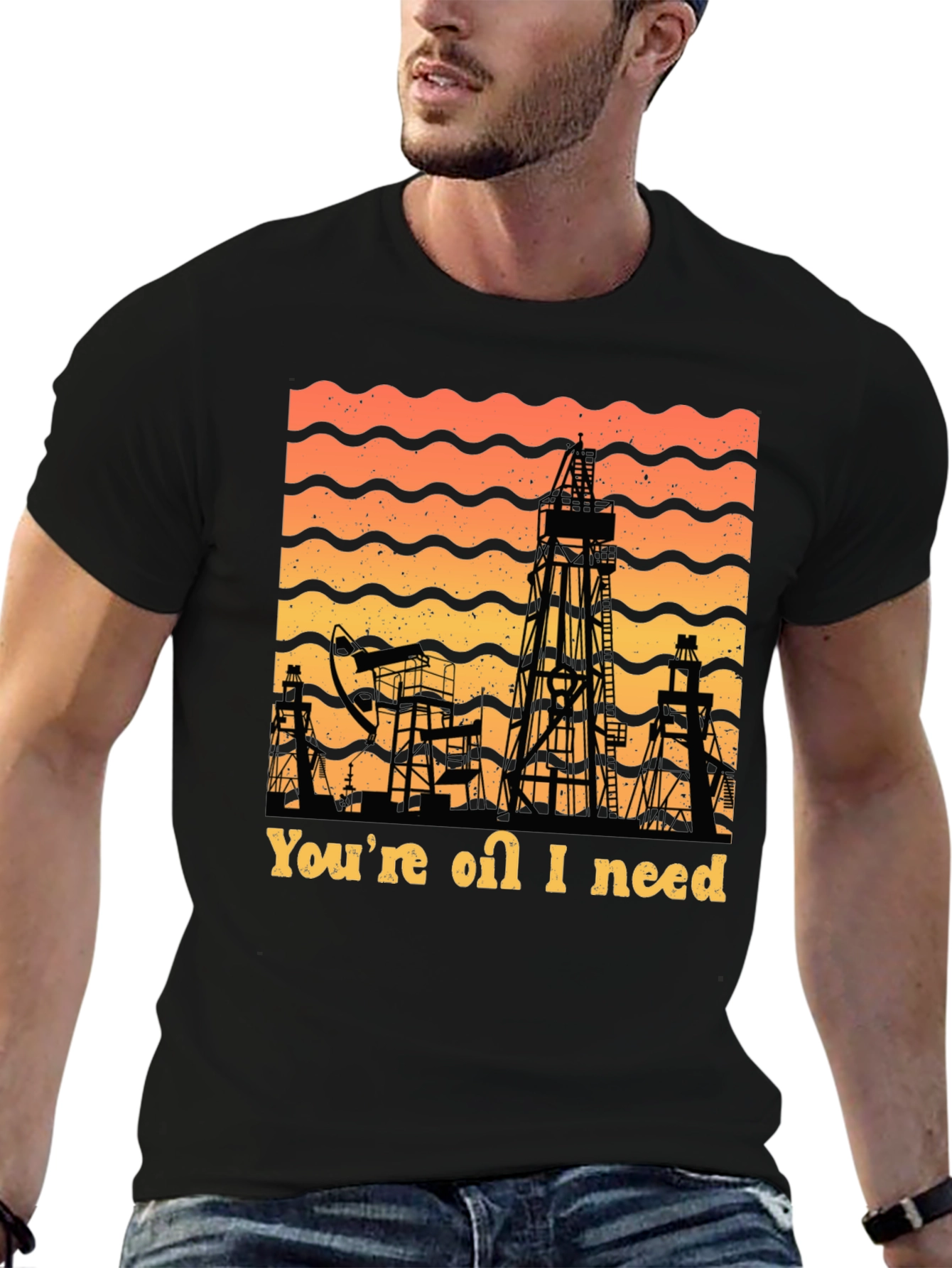 Youre Oil I Need T-Shirt