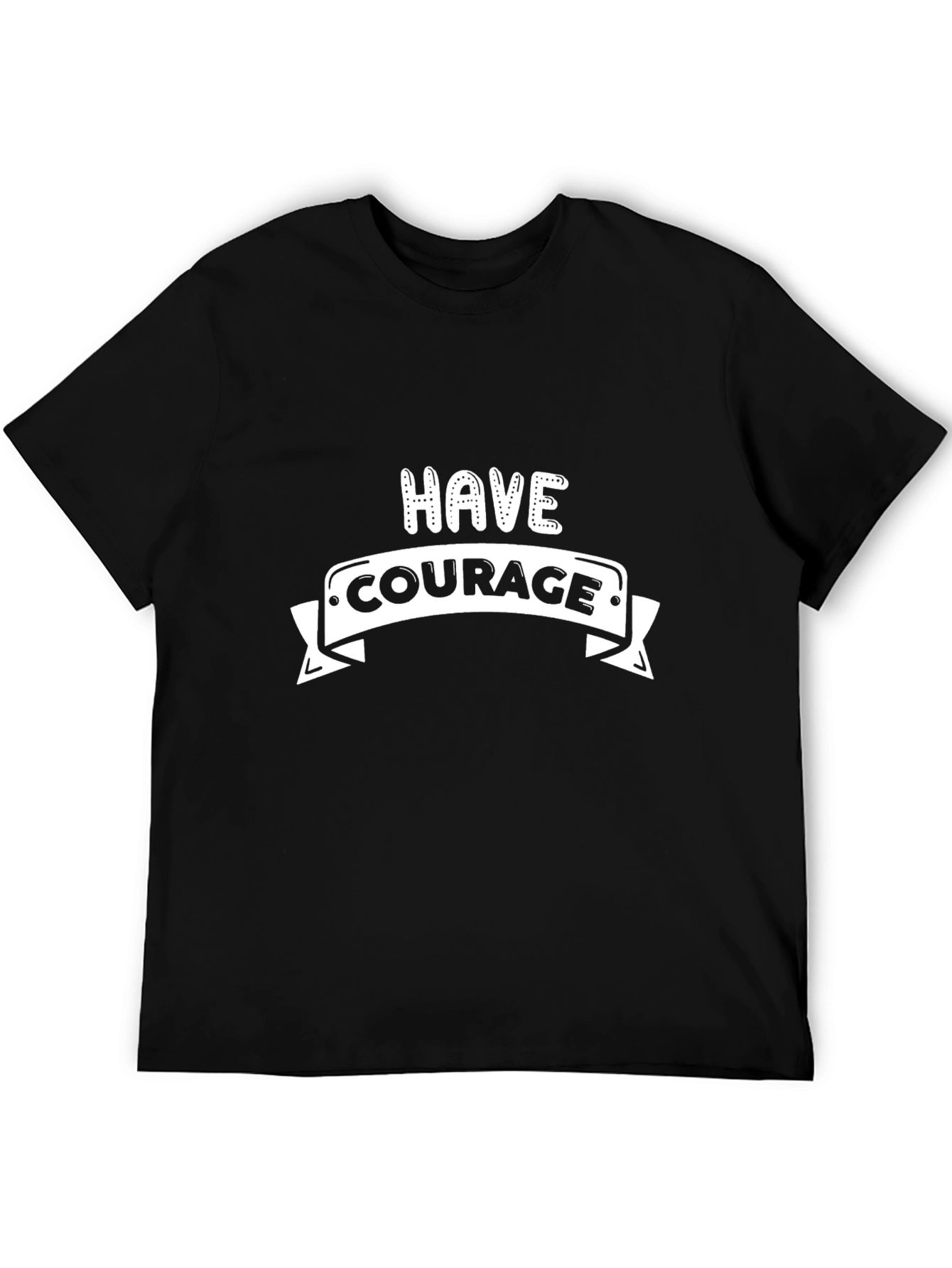 Have Courage Black Graphic T-Shirt