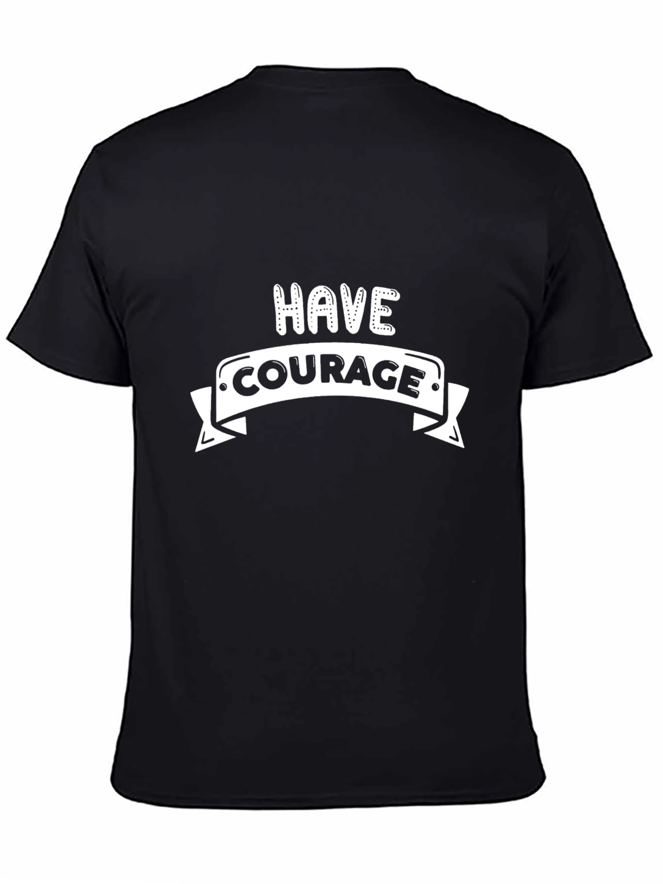 Have Courage Black Graphic T-Shirt
