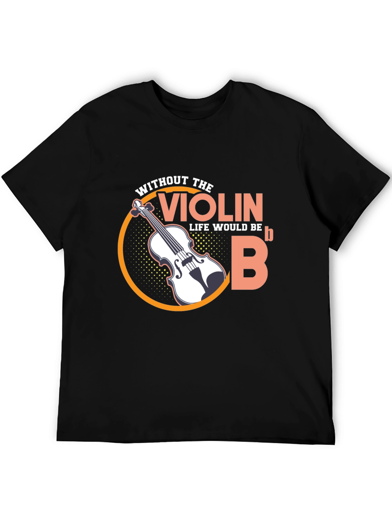 Violin Life Would Be Flat Funny Music T-Shirt