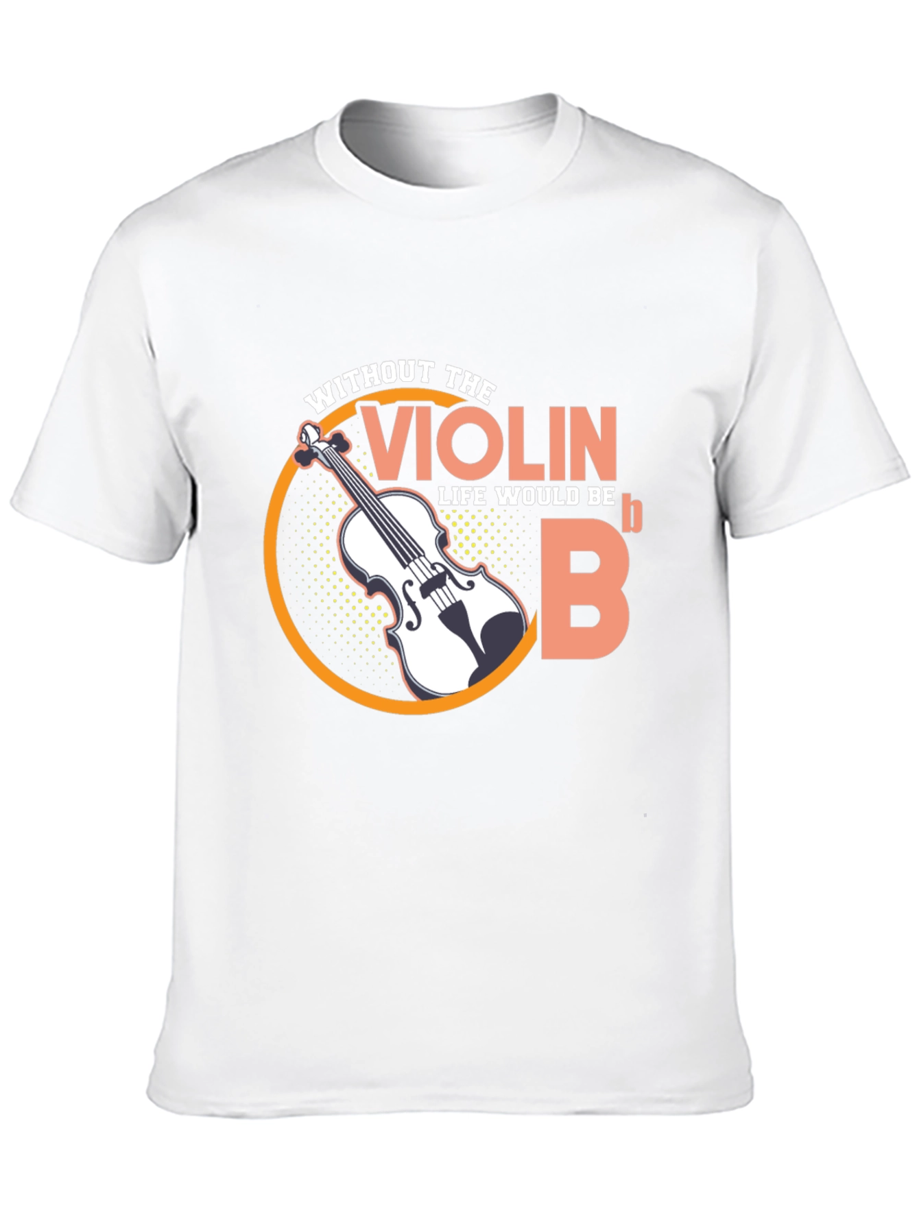 Violin Life Would Be Flat Funny Music T-Shirt