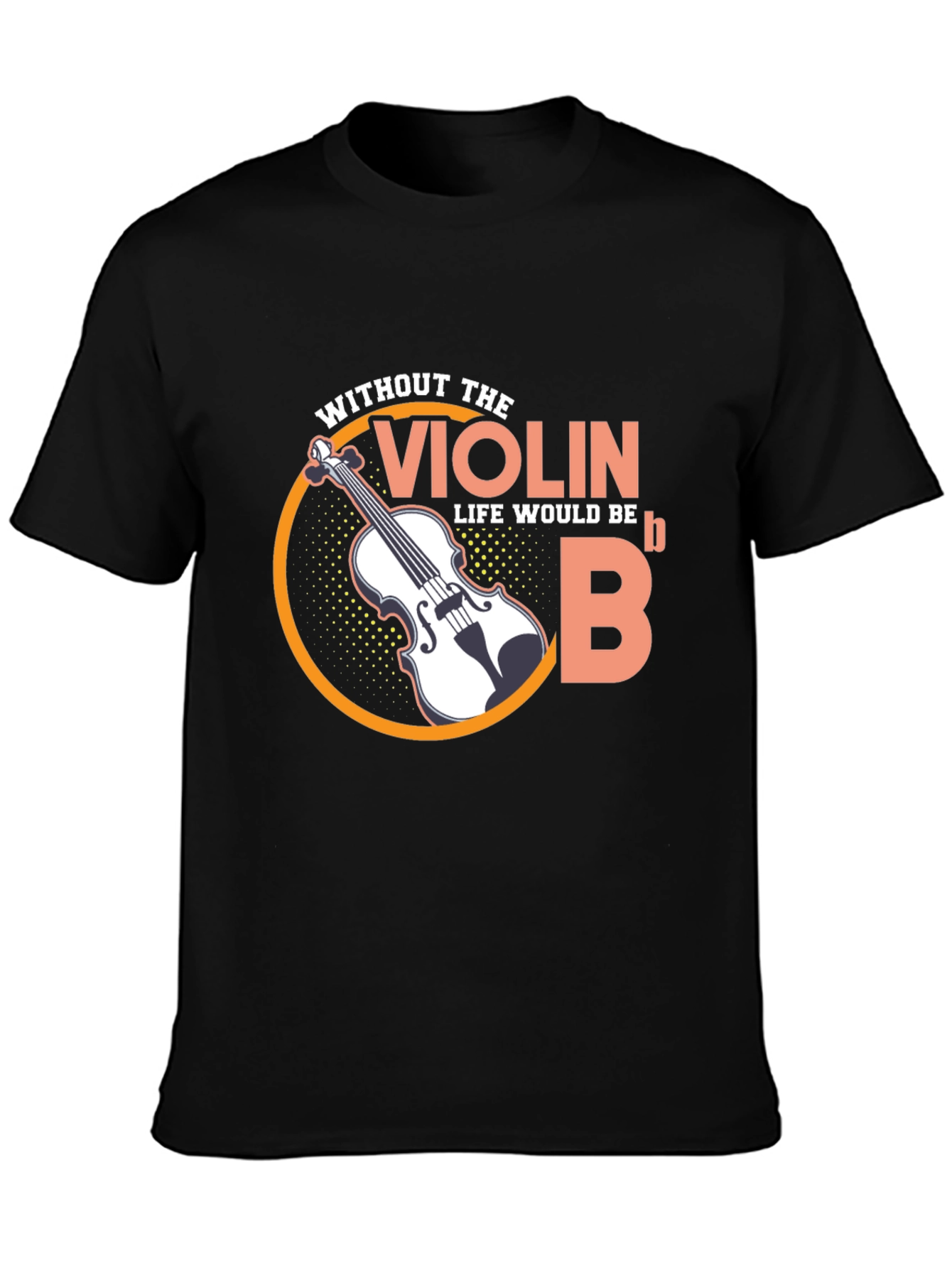 Violin Life Would Be Flat Funny Music T-Shirt