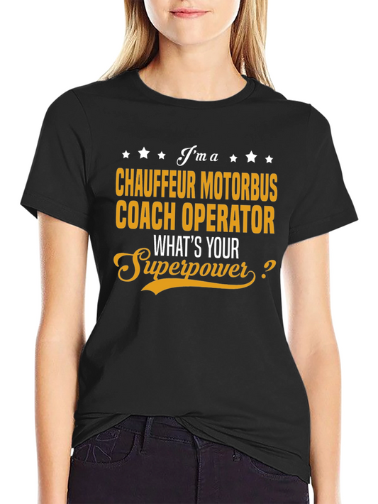 Chauffeur Motorbus Operator T-Shirt - Whats Your Superpower?