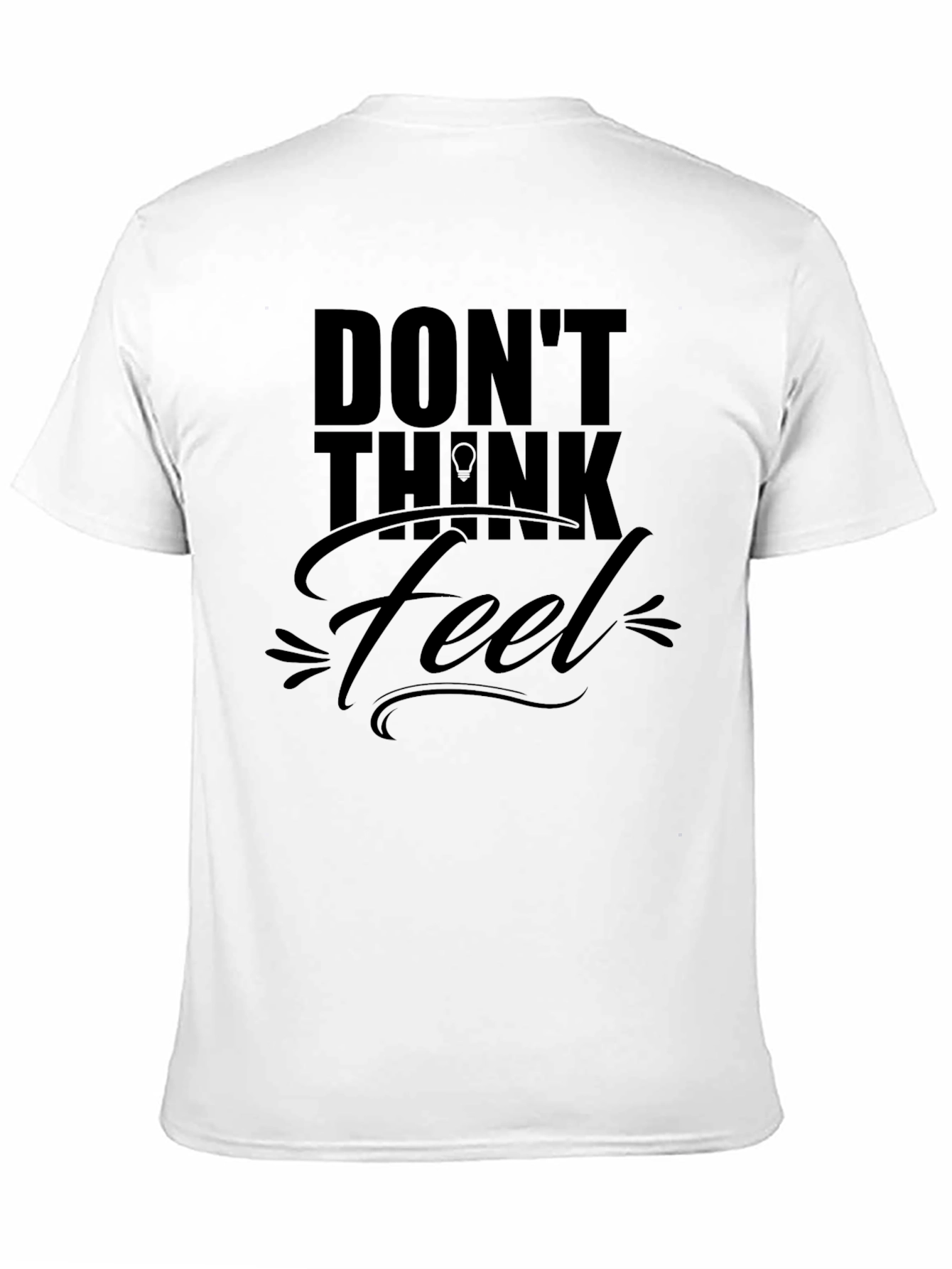 Dont Think Just Feel Black T-Shirt