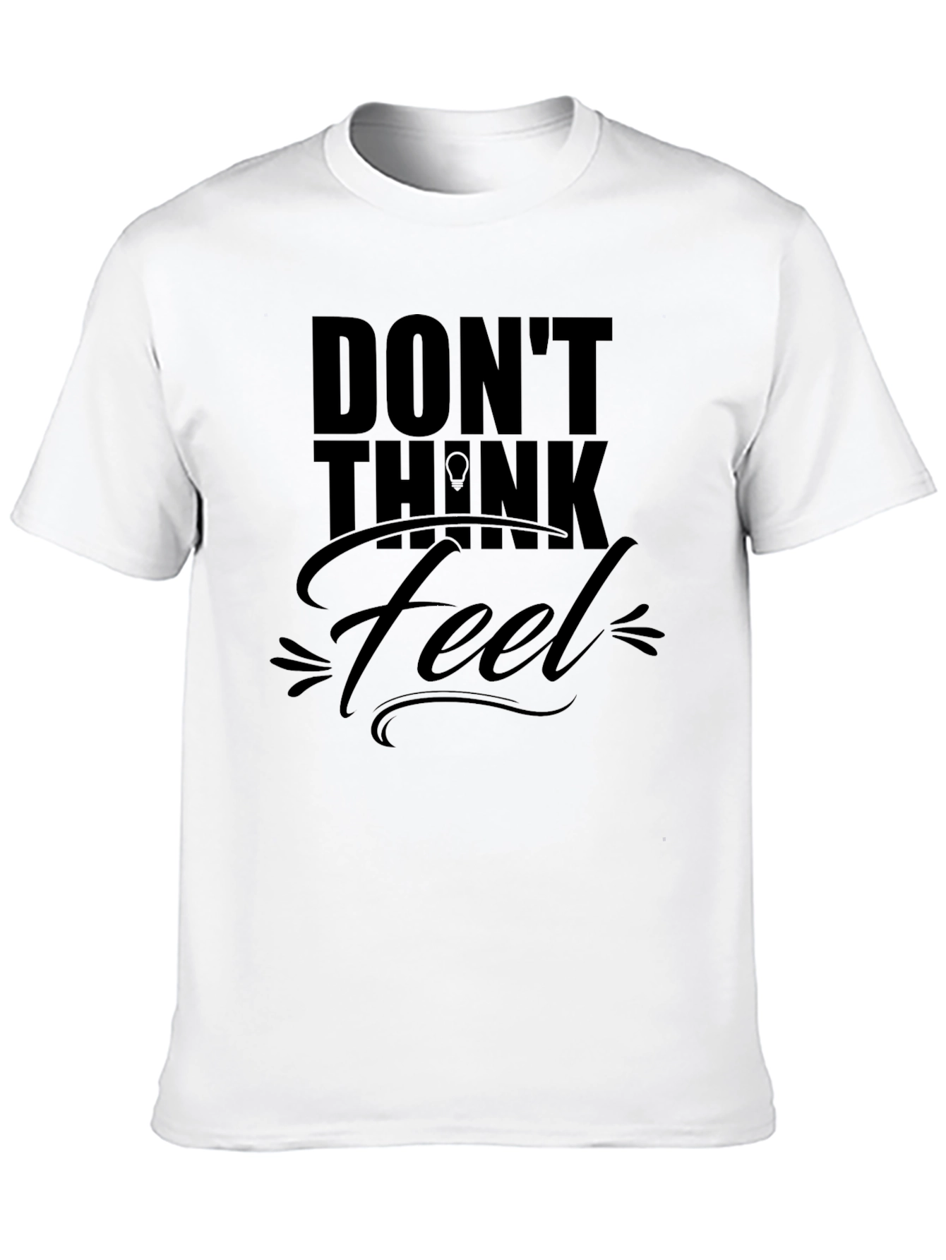 Dont Think Just Feel Black T-Shirt
