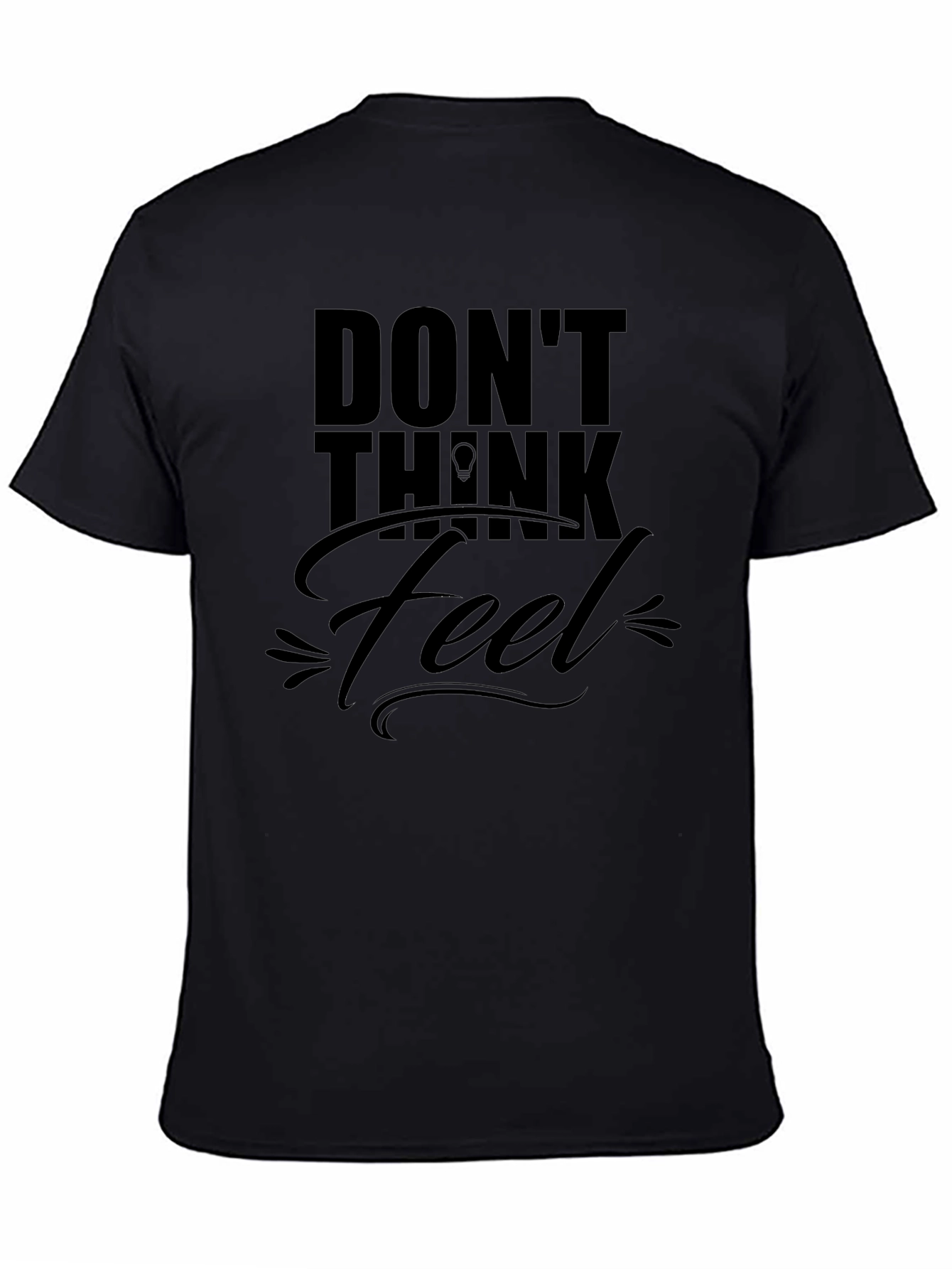 Dont Think Just Feel Black T-Shirt