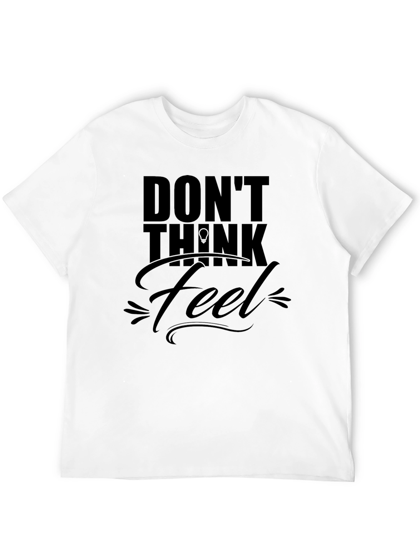 Dont Think Just Feel Black T-Shirt