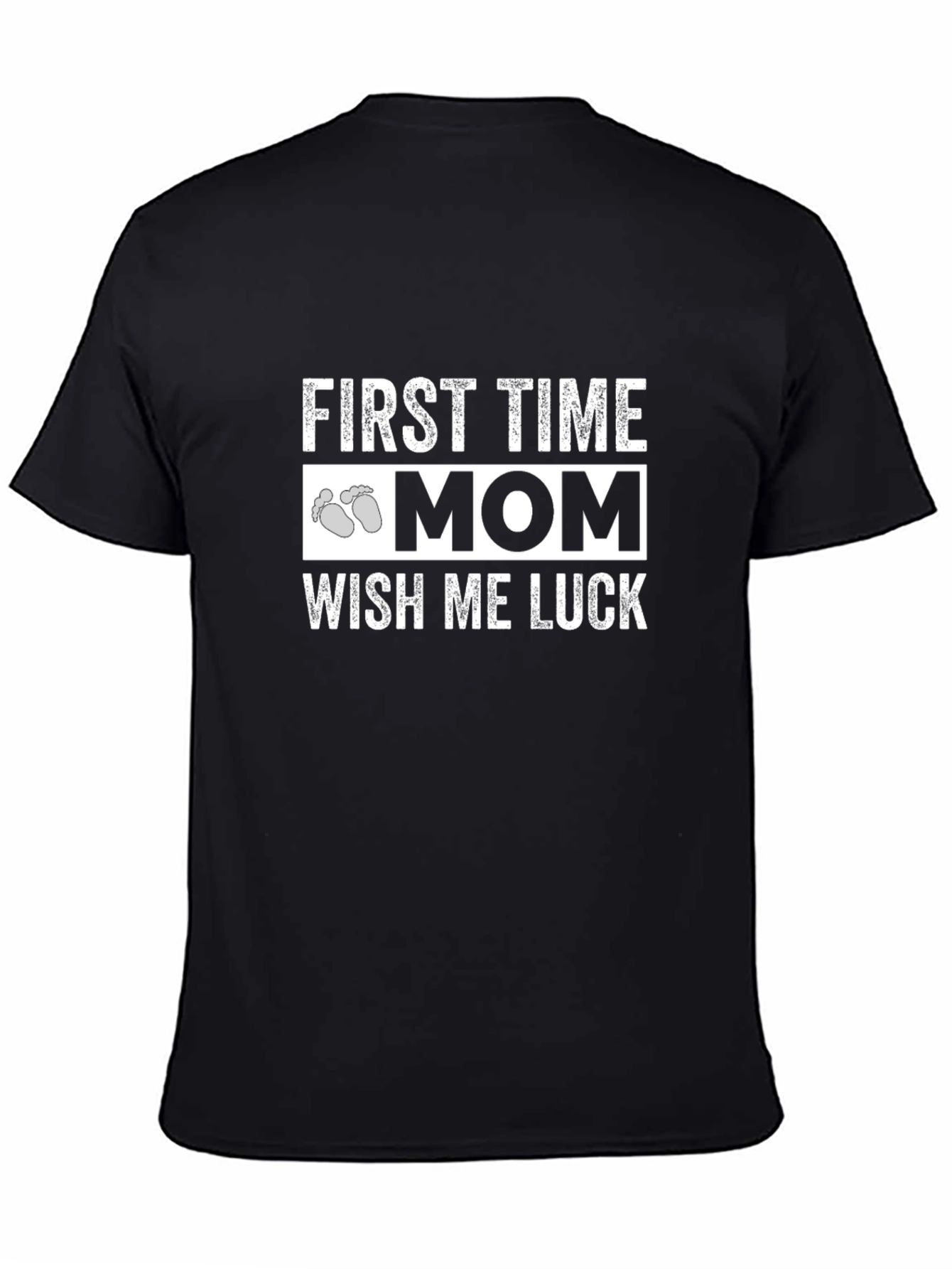 First Time Mom Wish Me Luck Graphic T-Shirt