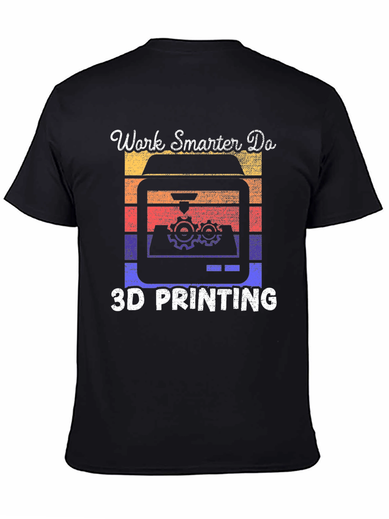Work Smarter 3D Printing T-Shirt