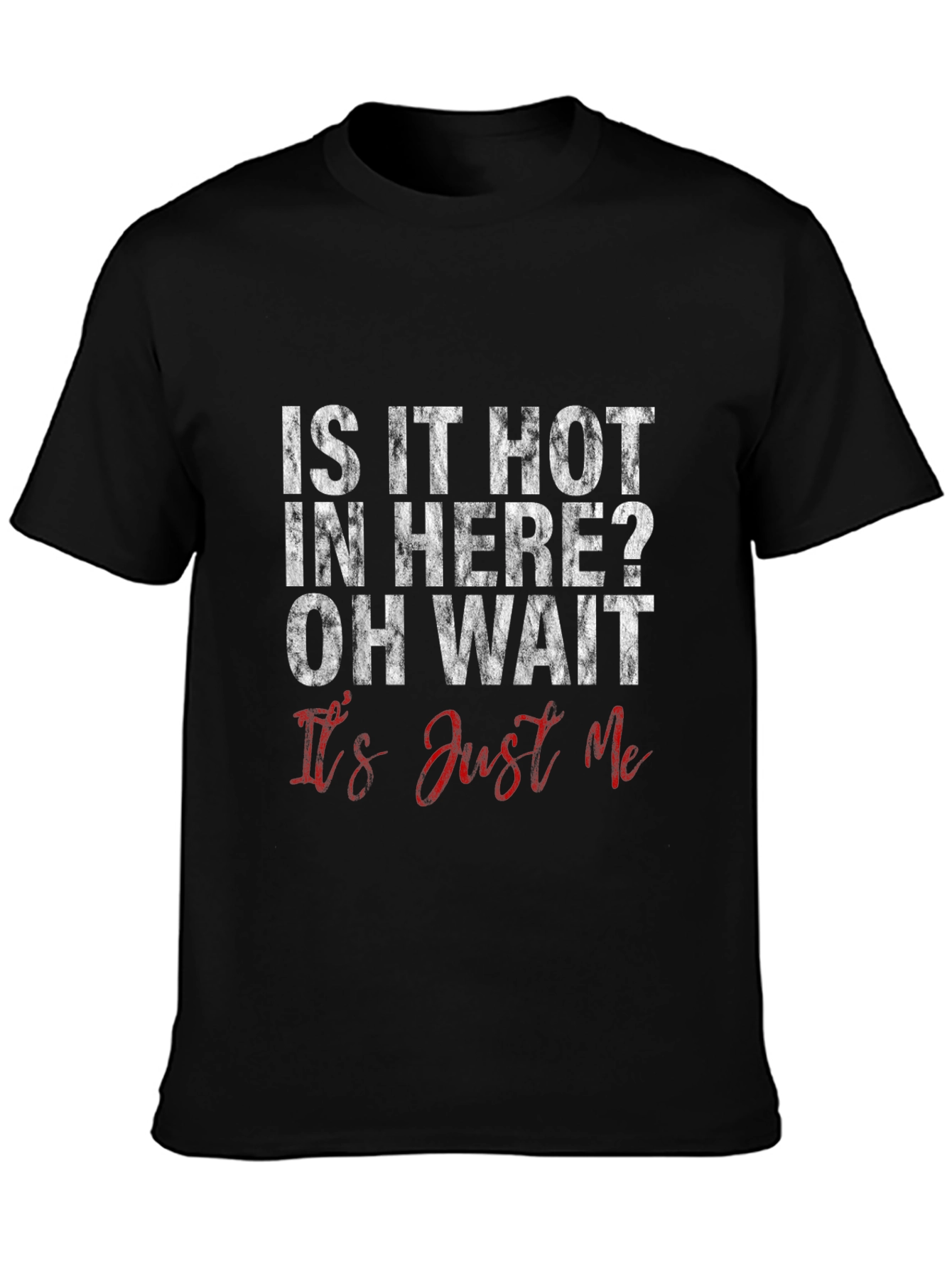 Funny Graphic Tee - Is It Hot In Here?