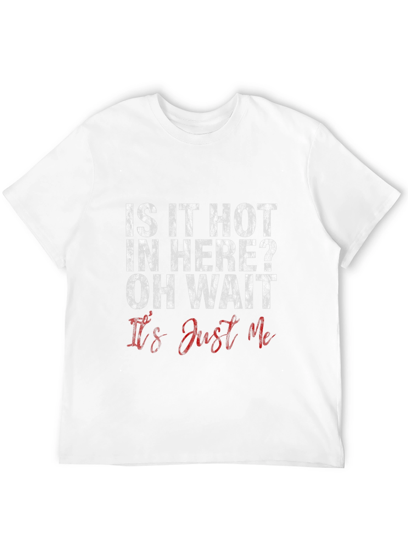Funny Graphic Tee - Is It Hot In Here?