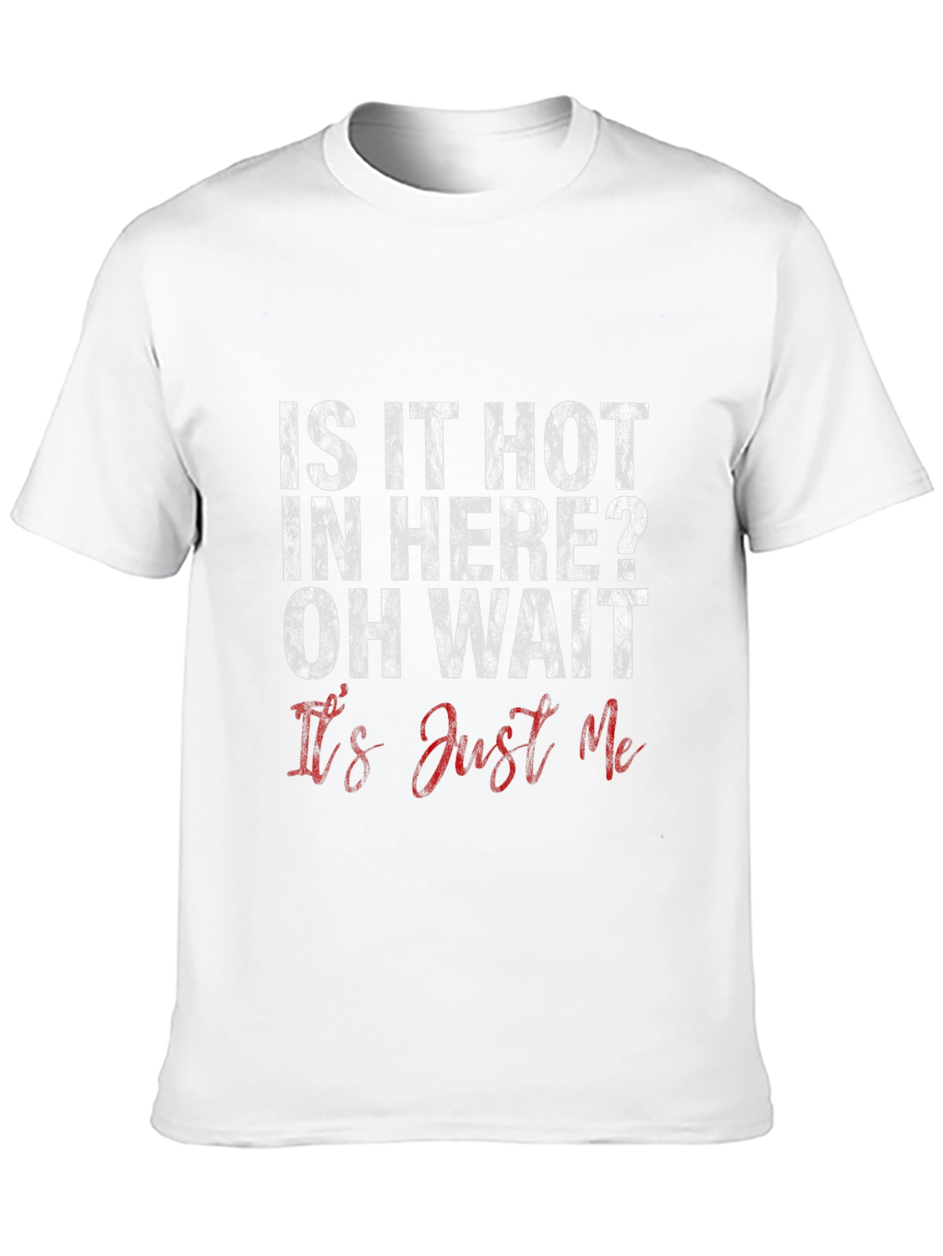 Funny Graphic Tee - Is It Hot In Here?