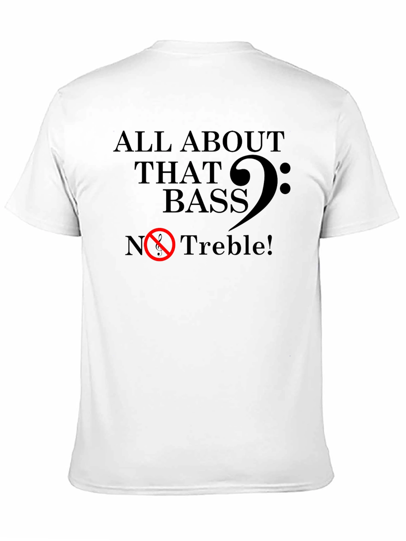 All About That Bass - Funny Music T-Shirt