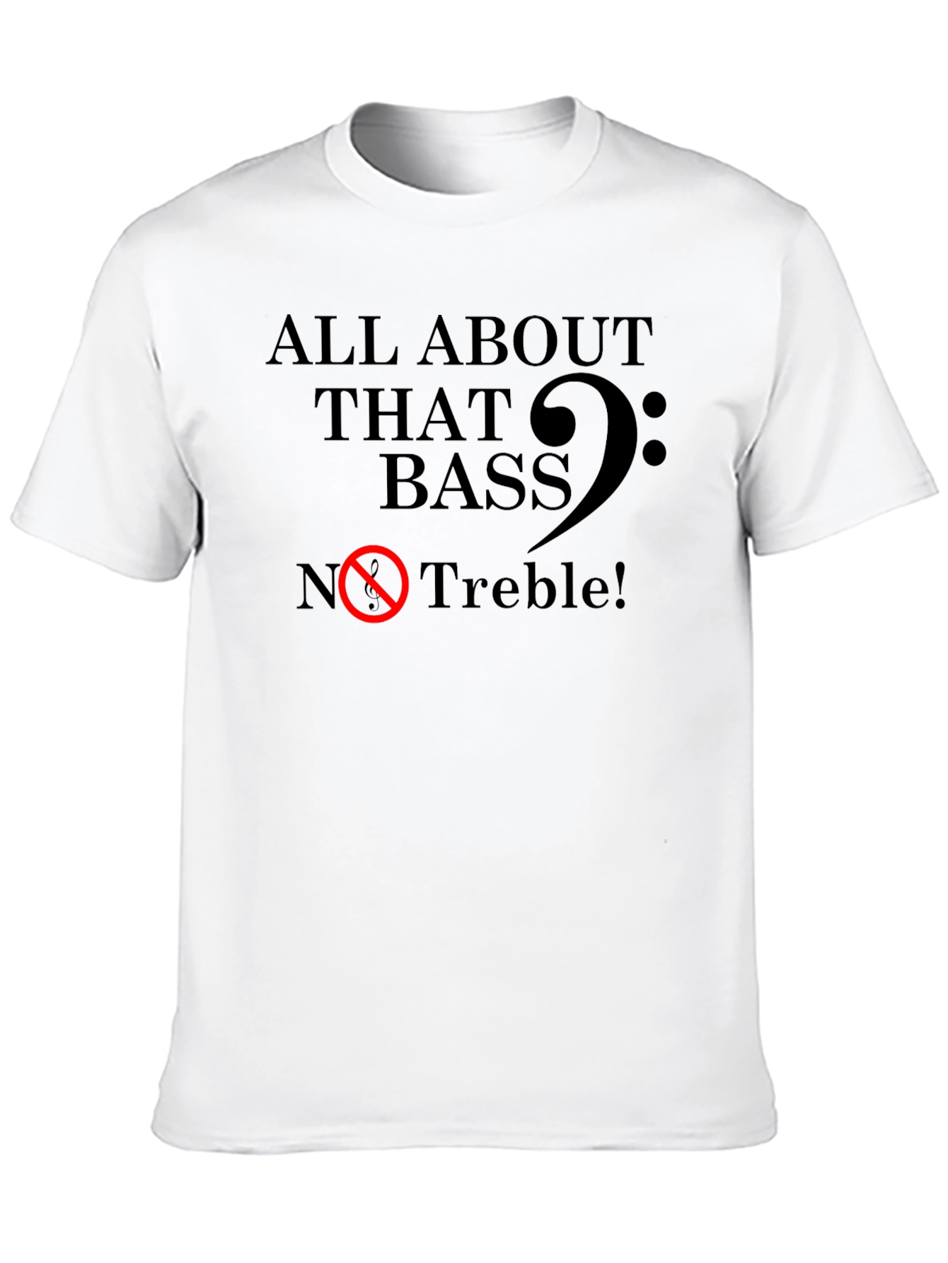 All About That Bass - Funny Music T-Shirt