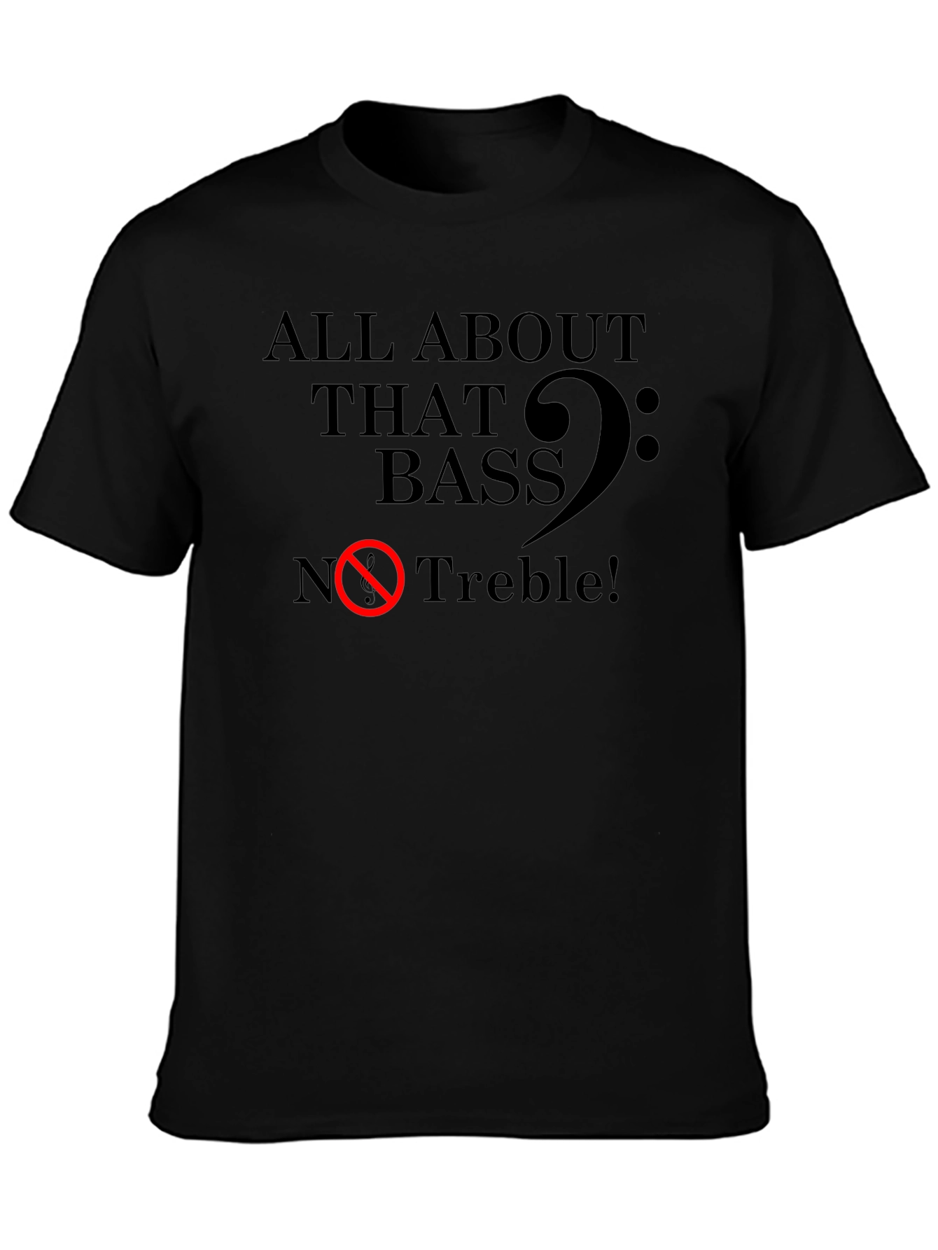All About That Bass - Funny Music T-Shirt
