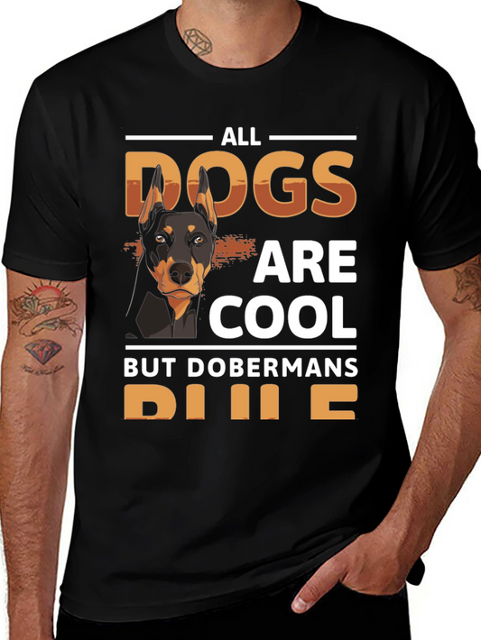 Doberman Dog Lover T-Shirt - All Dogs Are Cool Tee
