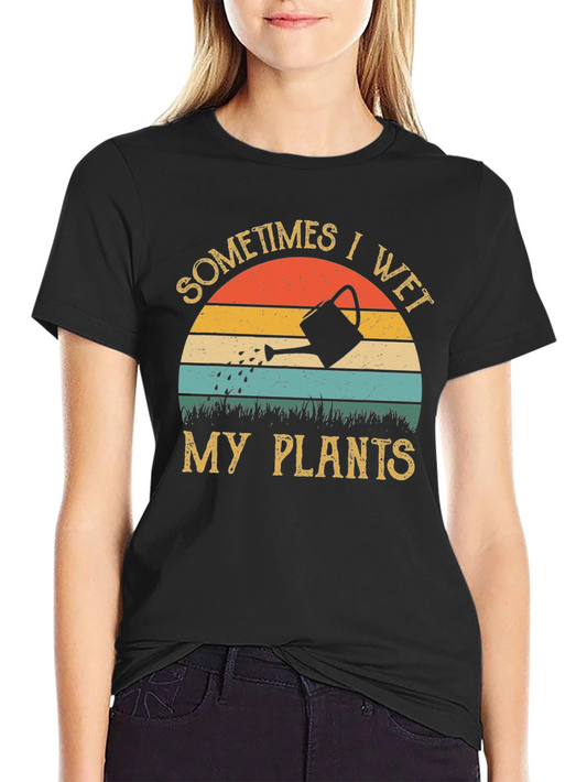 Sometimes I Wet My Plants Graphic Tee