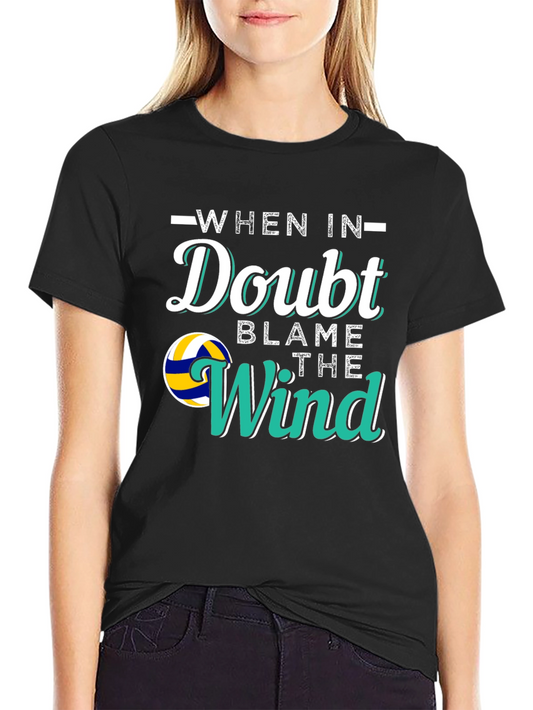 Volleyball When In Doubt Blame the Wind Graphic T-Shirt