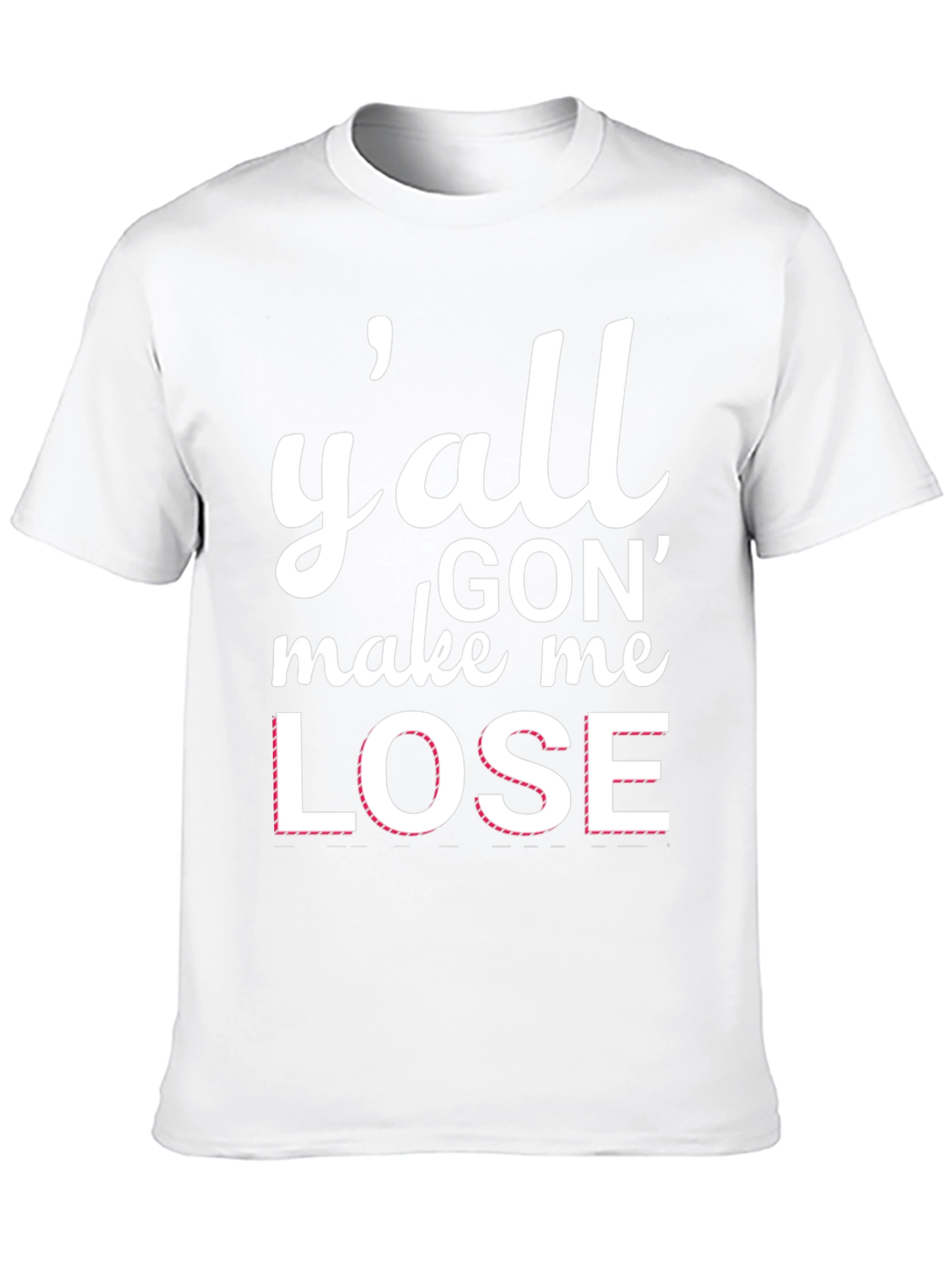 Yall Gon Make Me Lose T-Shirt