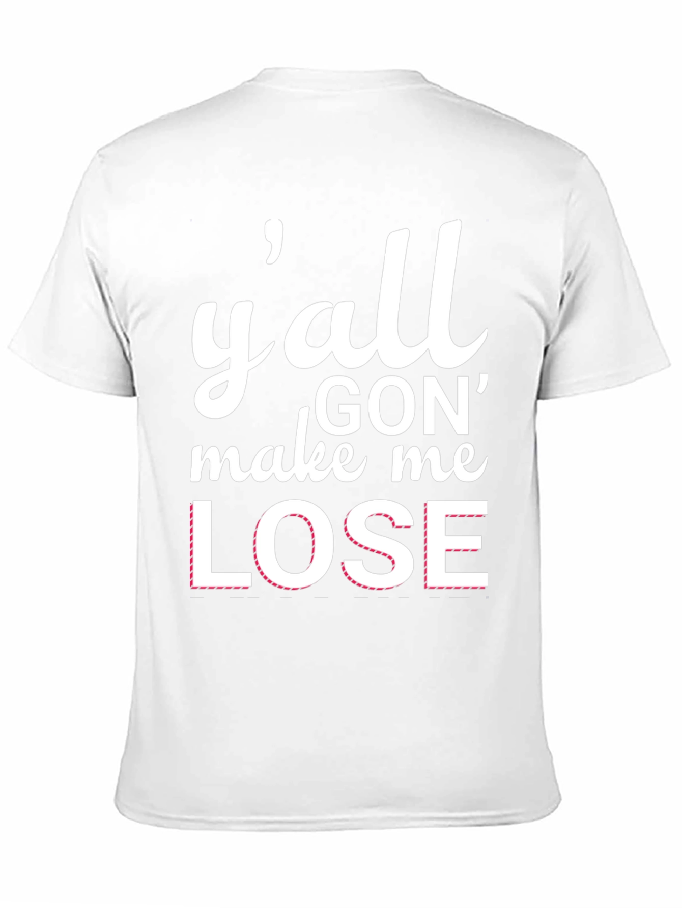 Yall Gon Make Me Lose T-Shirt