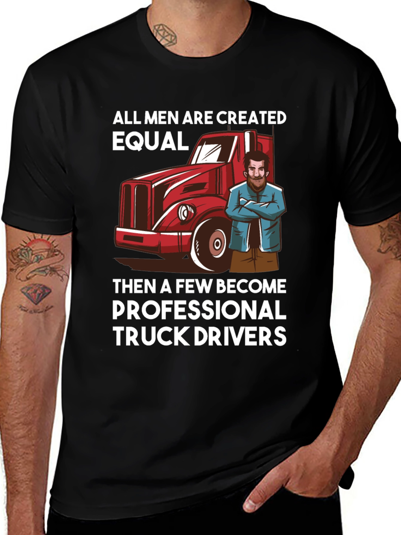Truck Driver T-Shirt - All Men Are Created Equal