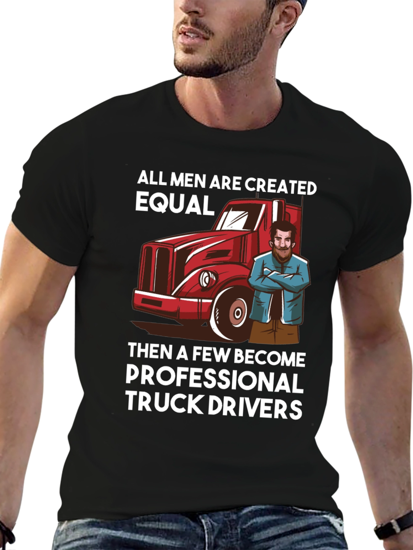 Truck Driver T-Shirt - All Men Are Created Equal