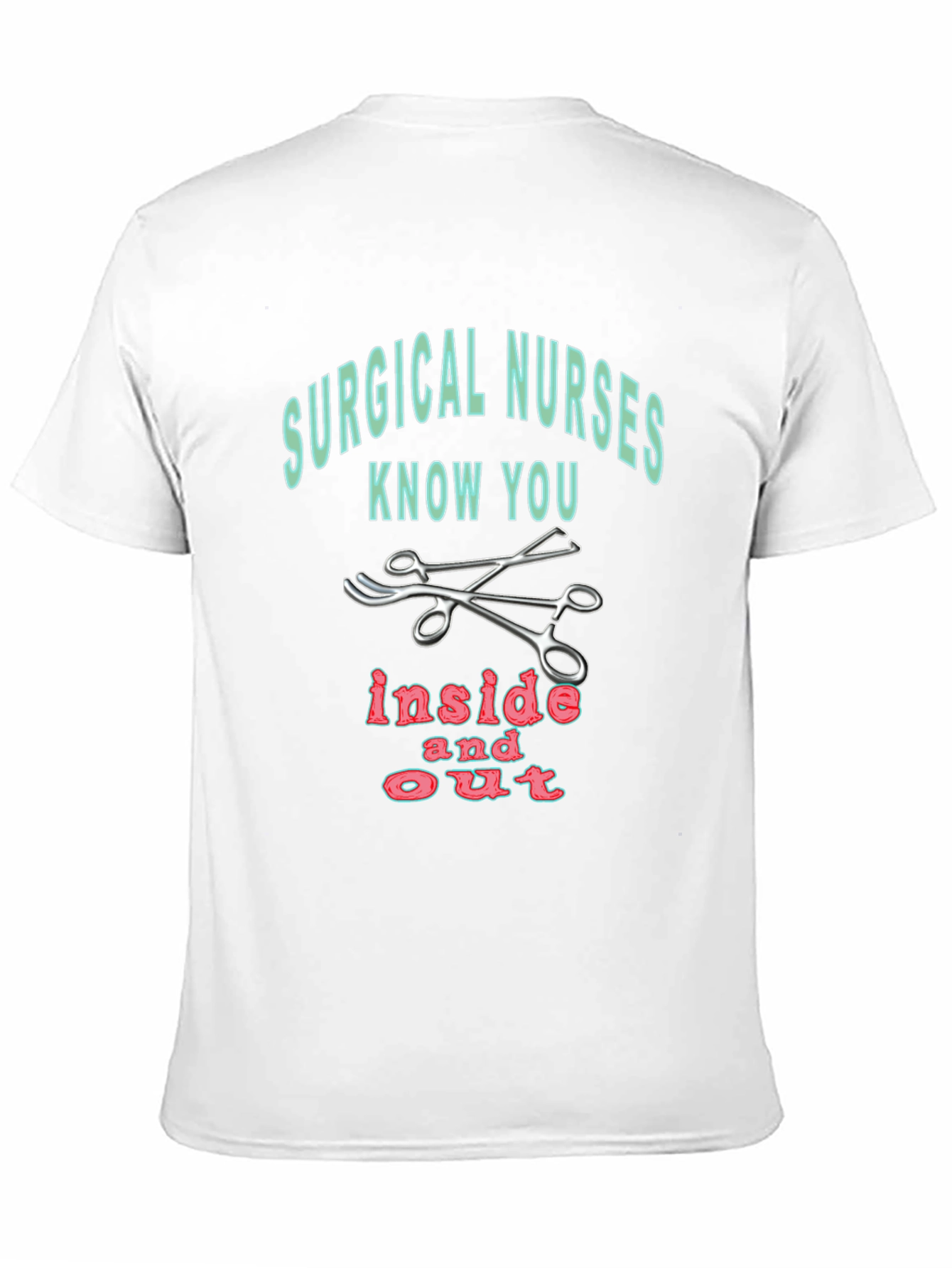 Surgical Nurse T-Shirt - Inside and Out