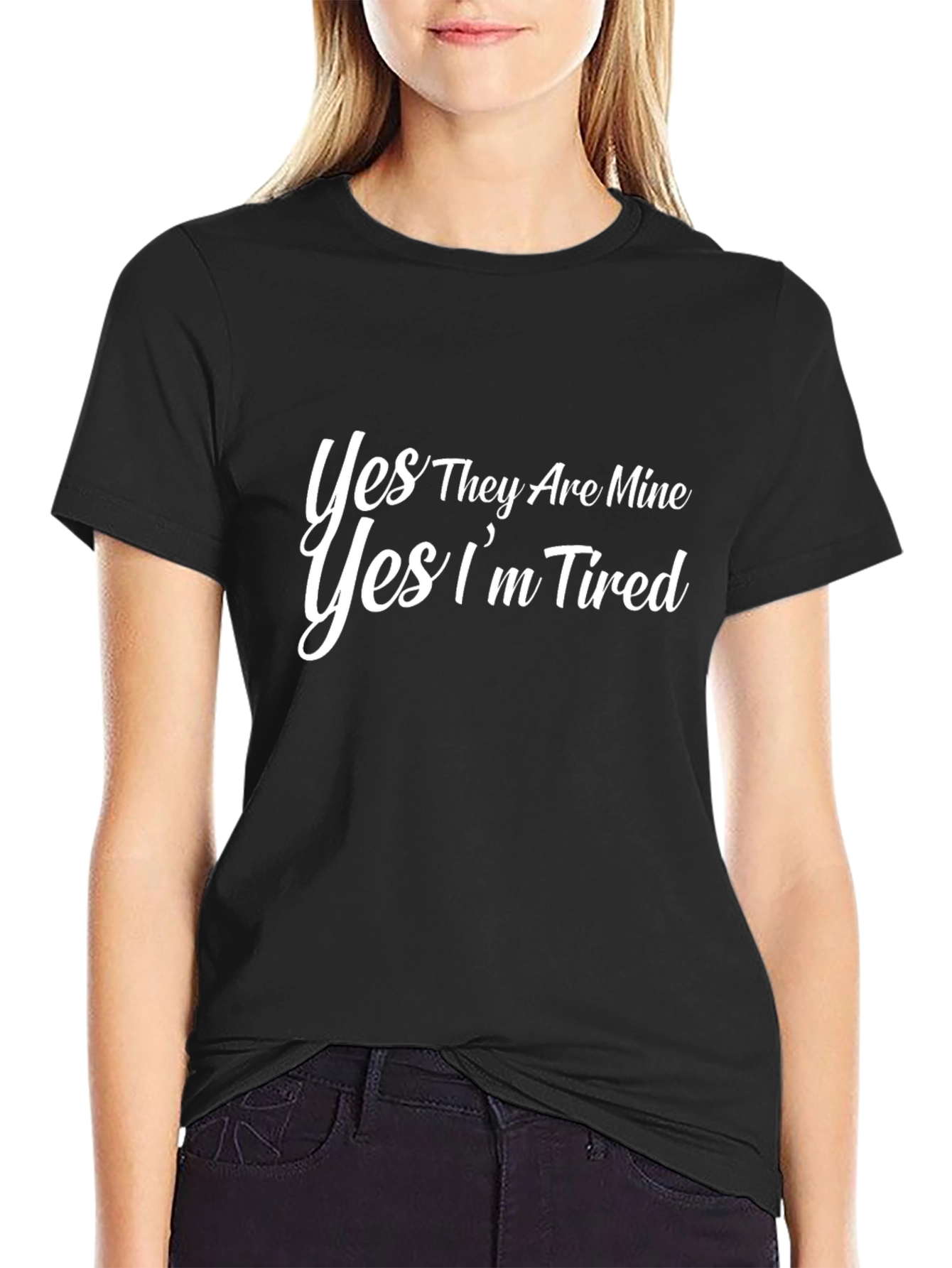 Yes They Are Mine Im Tired Black T-Shirt