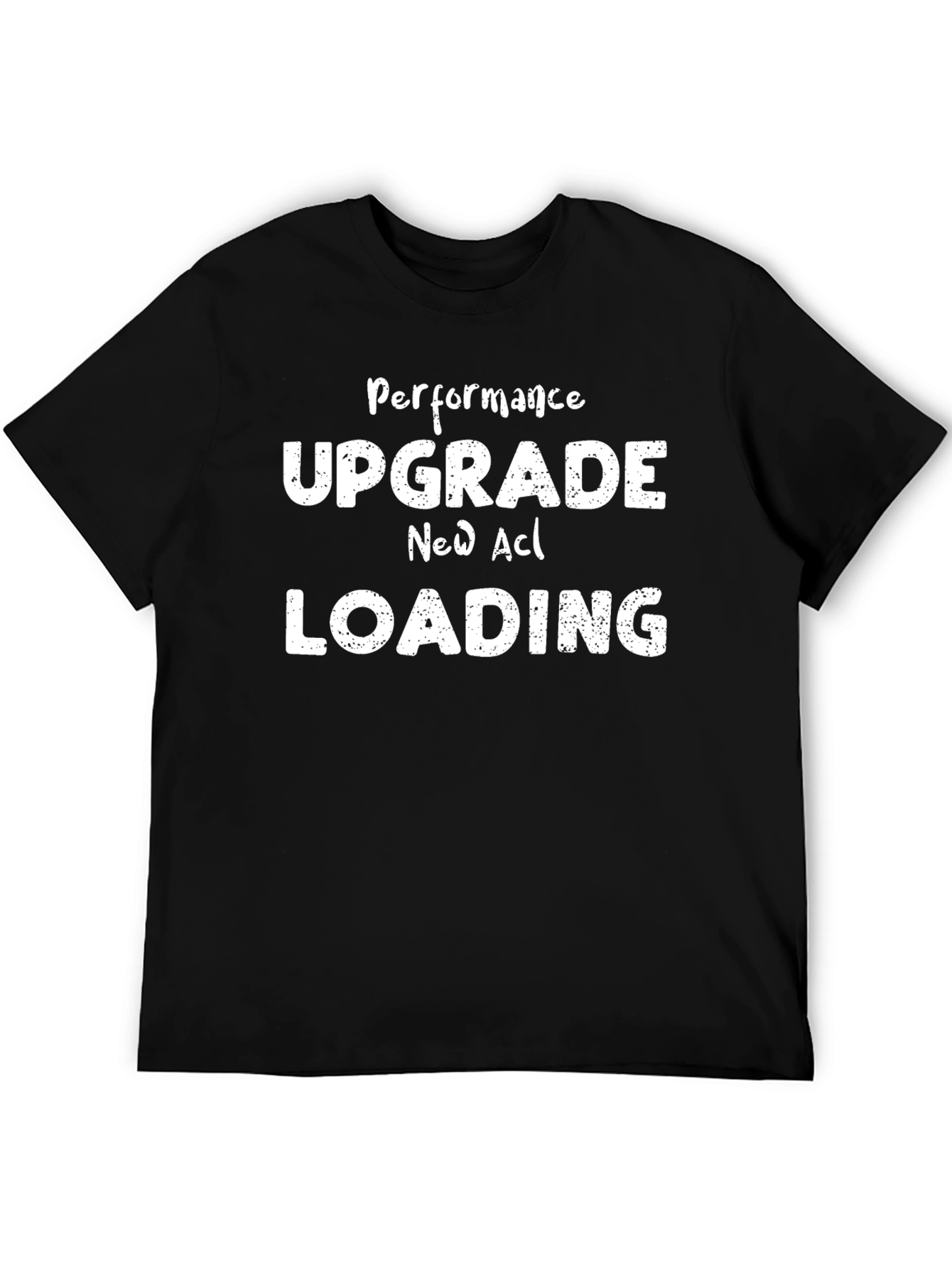 Performance Upgrade New ACL Loading T-Shirt