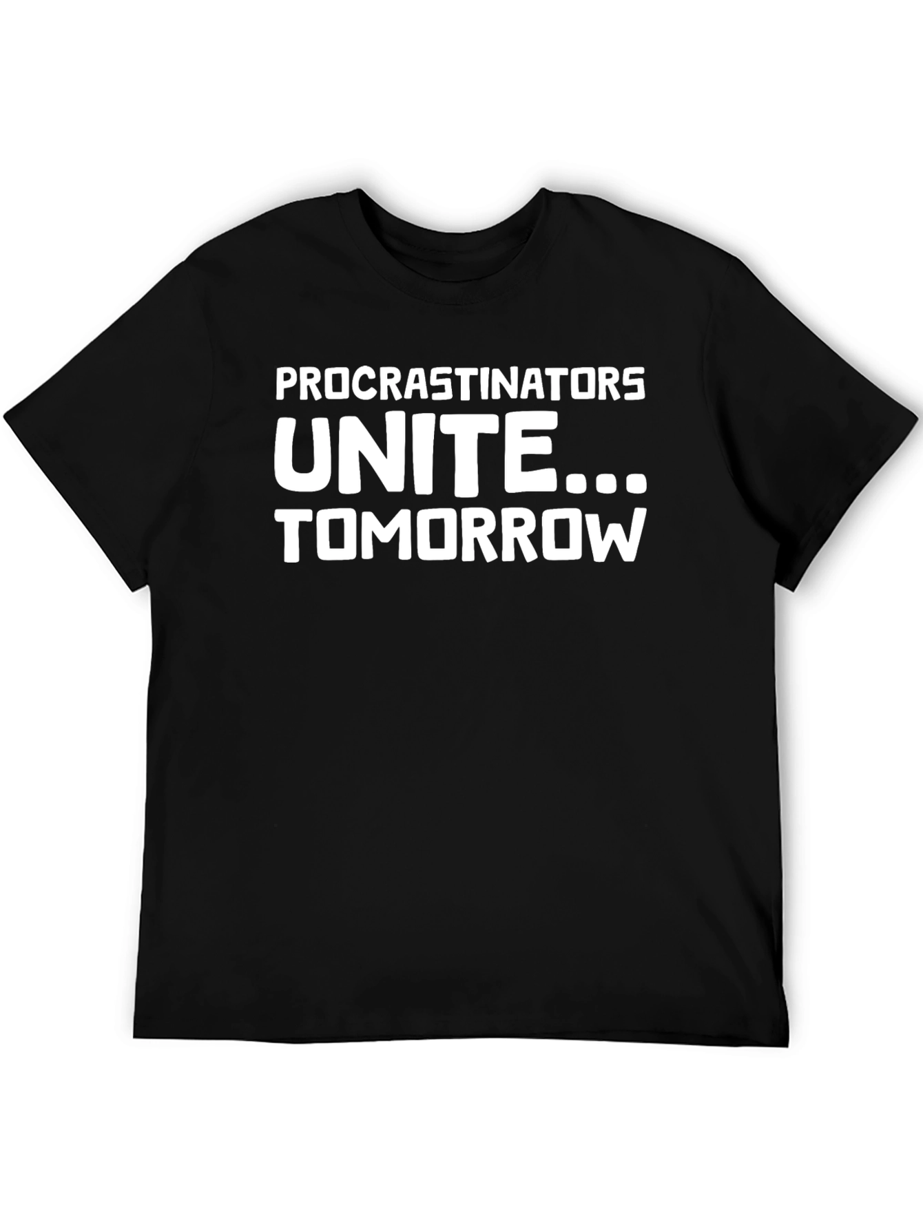 Procrastinators Unite Funny Graphic Tee