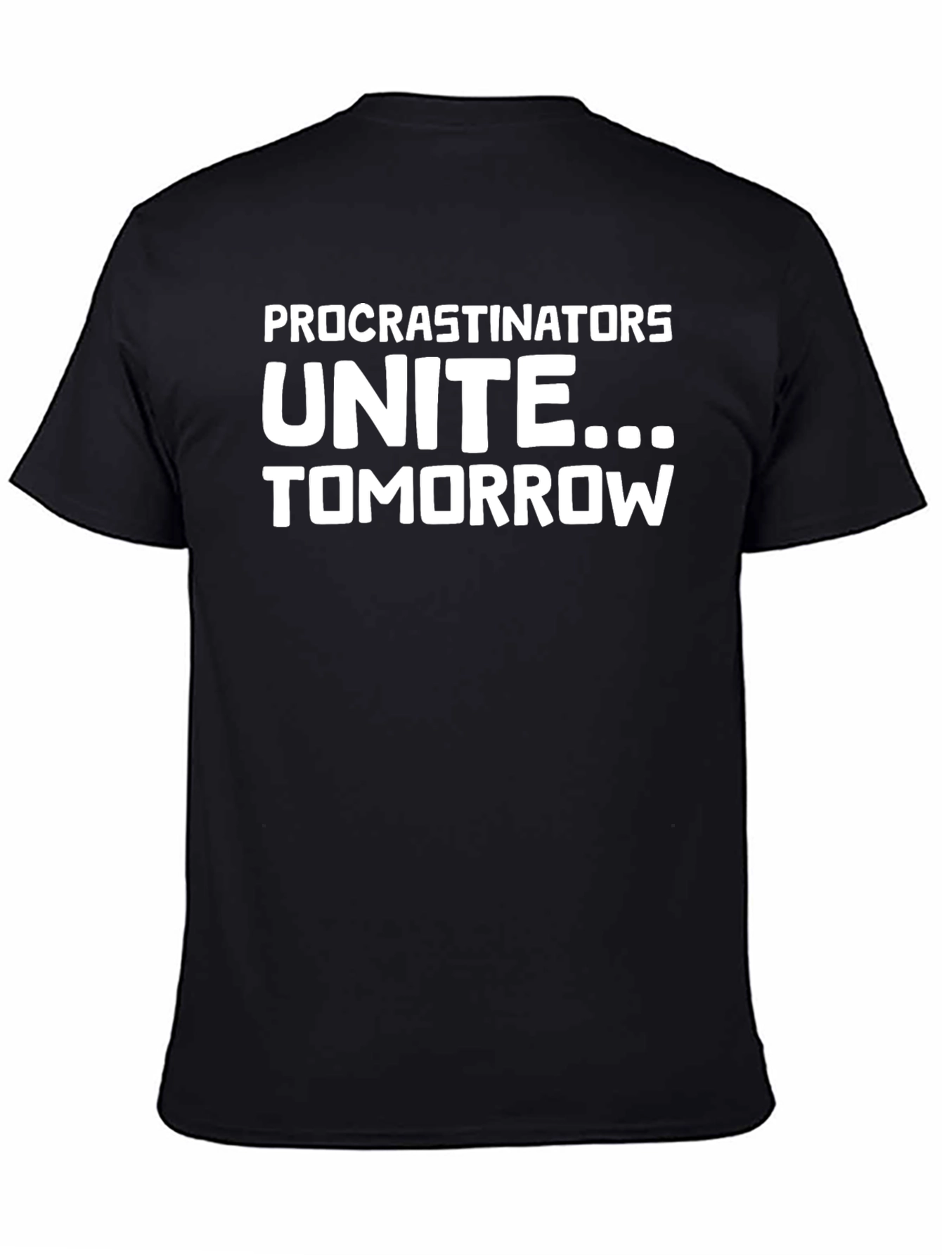 Procrastinators Unite Funny Graphic Tee