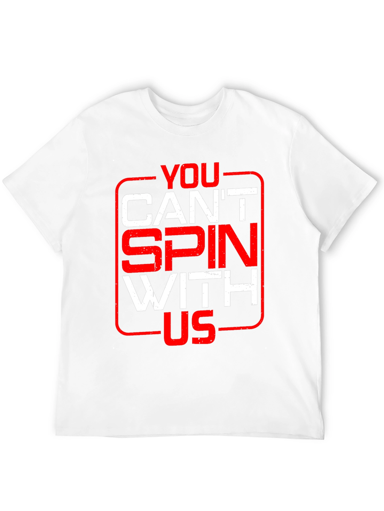 You Cant Spin With Us Graphic Tee