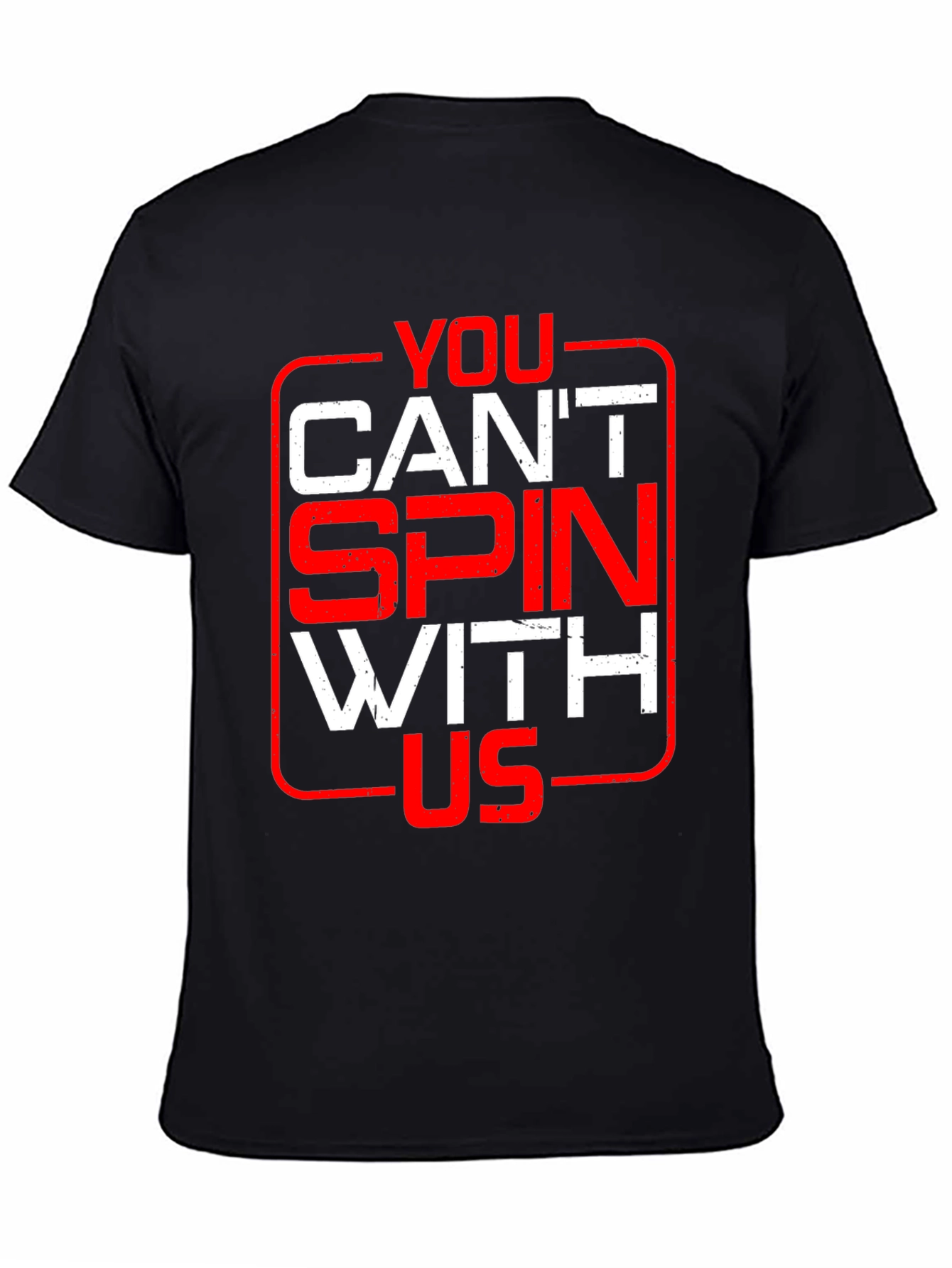You Cant Spin With Us Graphic Tee