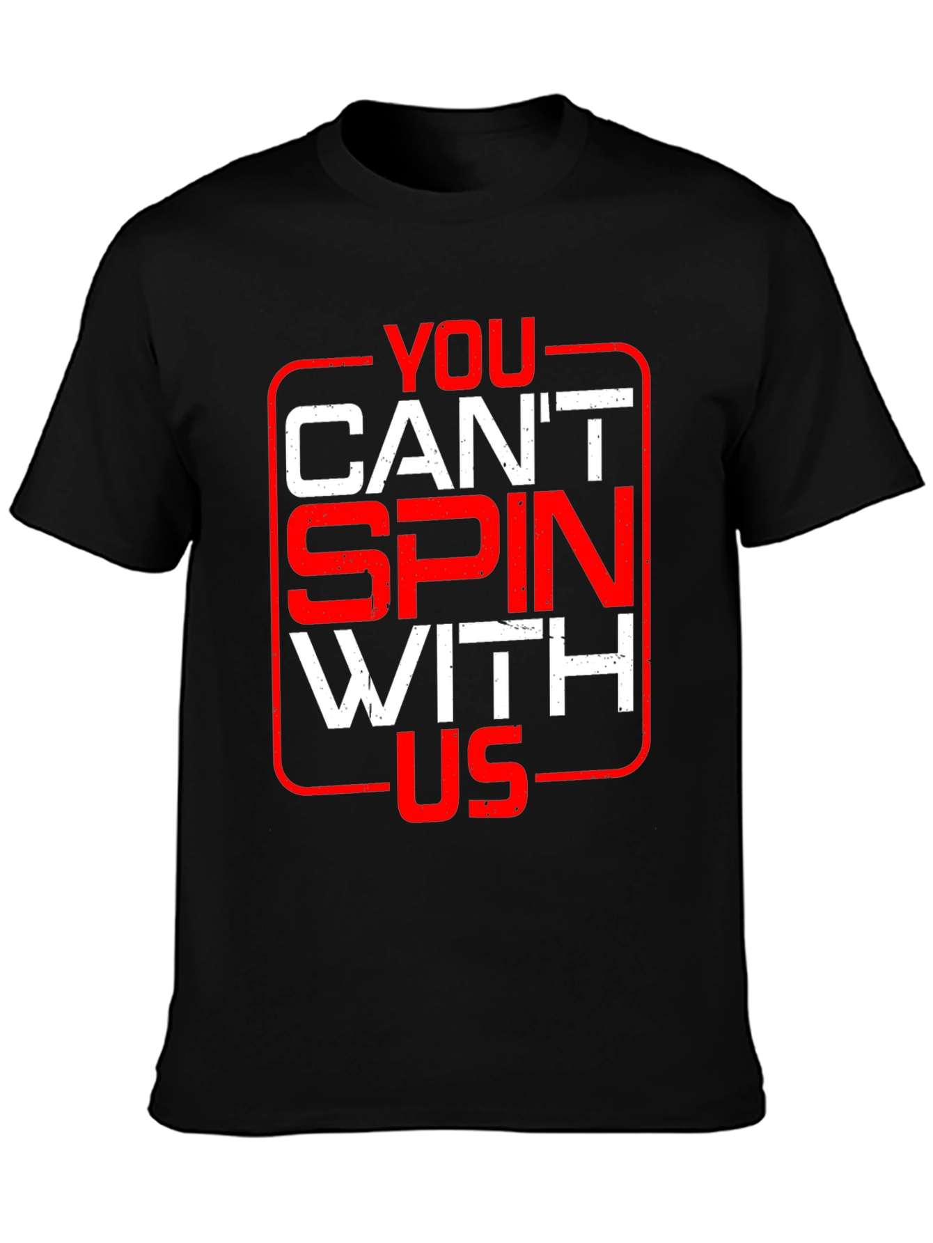 You Cant Spin With Us Graphic Tee