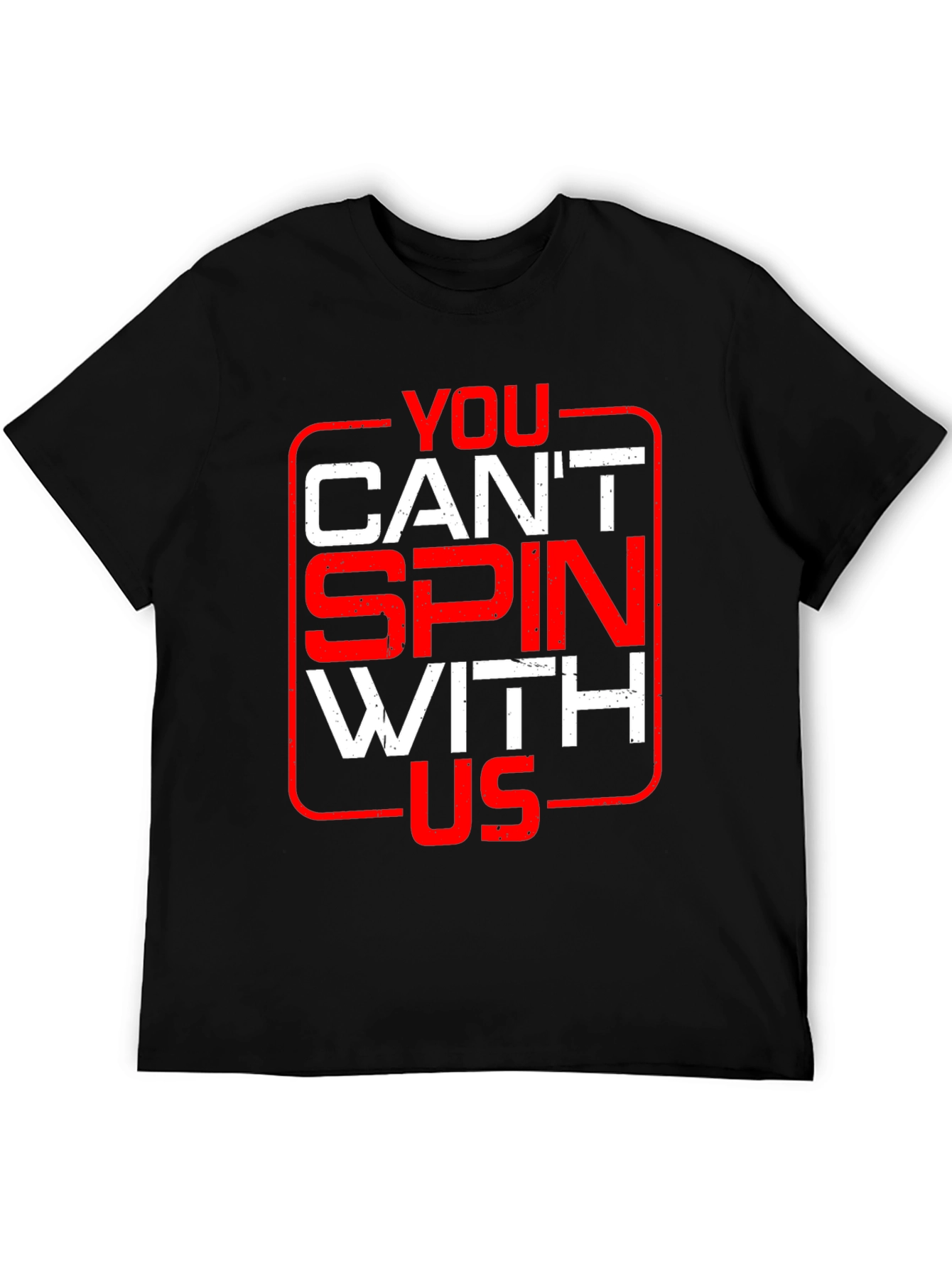 You Cant Spin With Us Graphic Tee