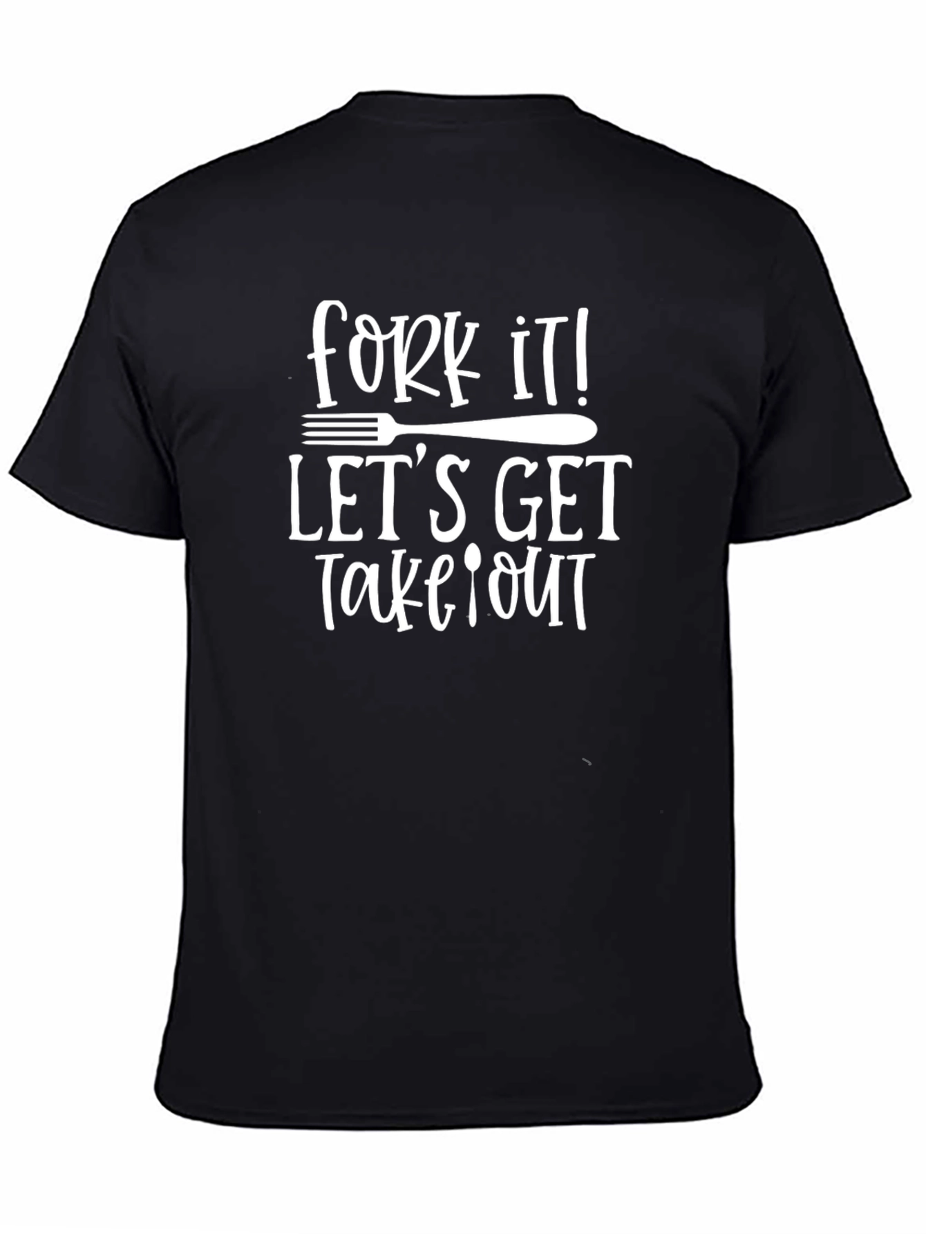 Fork It Lets Get Takeout T-Shirt
