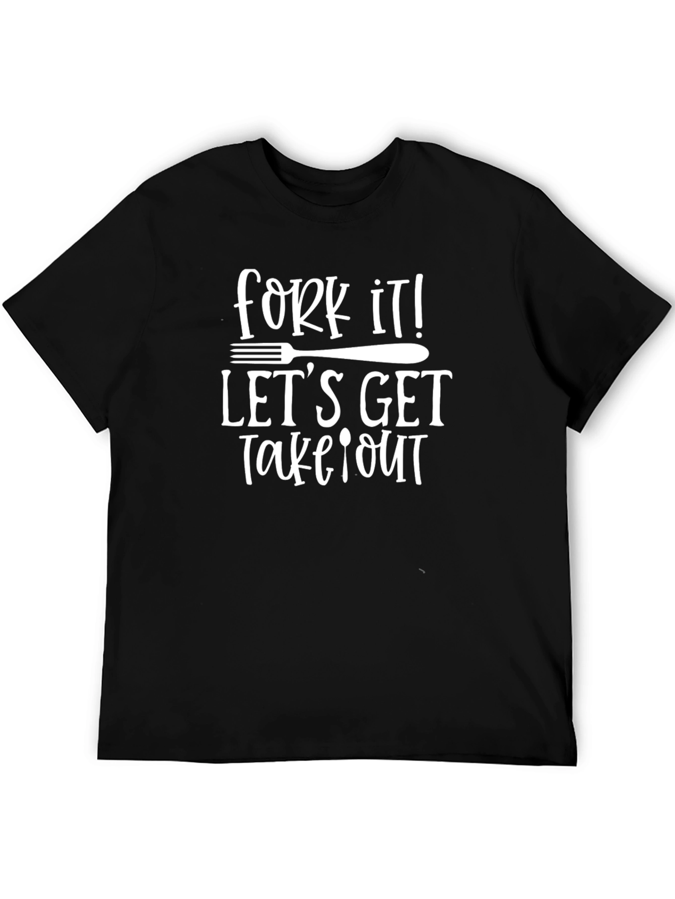 Fork It Lets Get Takeout T-Shirt