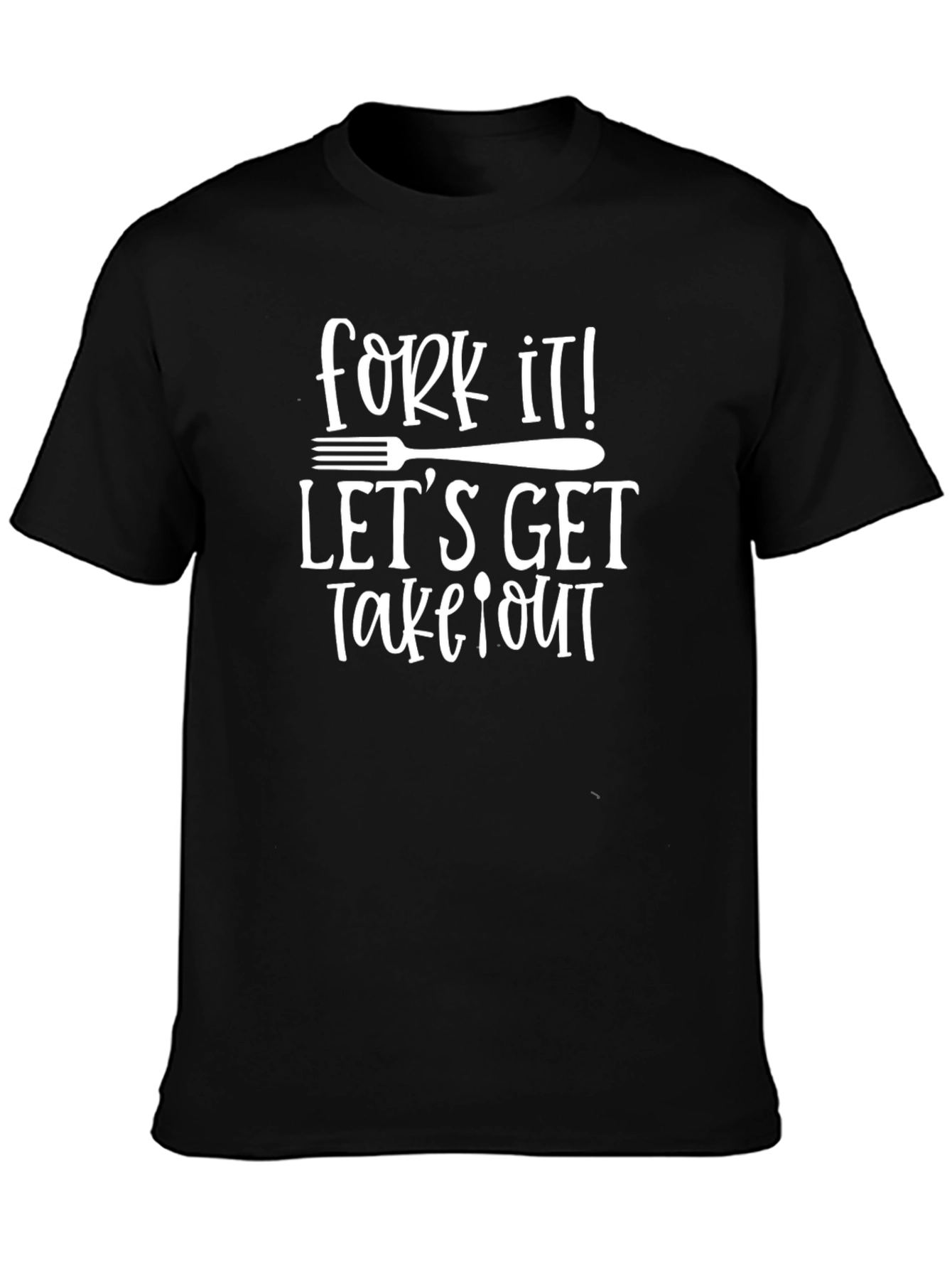 Fork It Lets Get Takeout T-Shirt